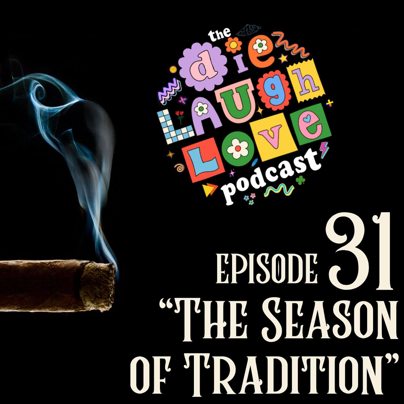 The Die Laugh Love Podcast