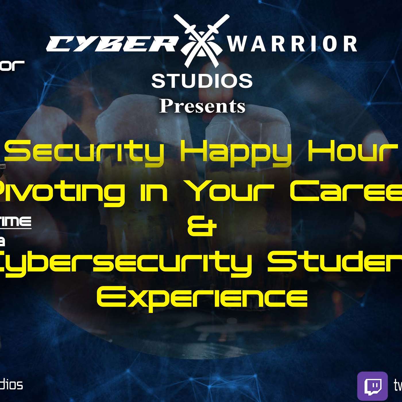 Security Happy Hour: Pivoting in Your Career & Cybersecurity Student Experience