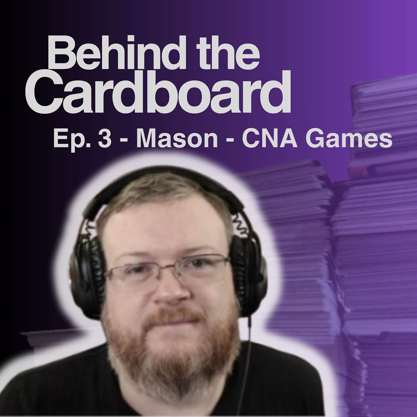 Through Booms We See Innovation! Mason from CNA Games - Behind the Cardboard Ep. 3 episode artwork