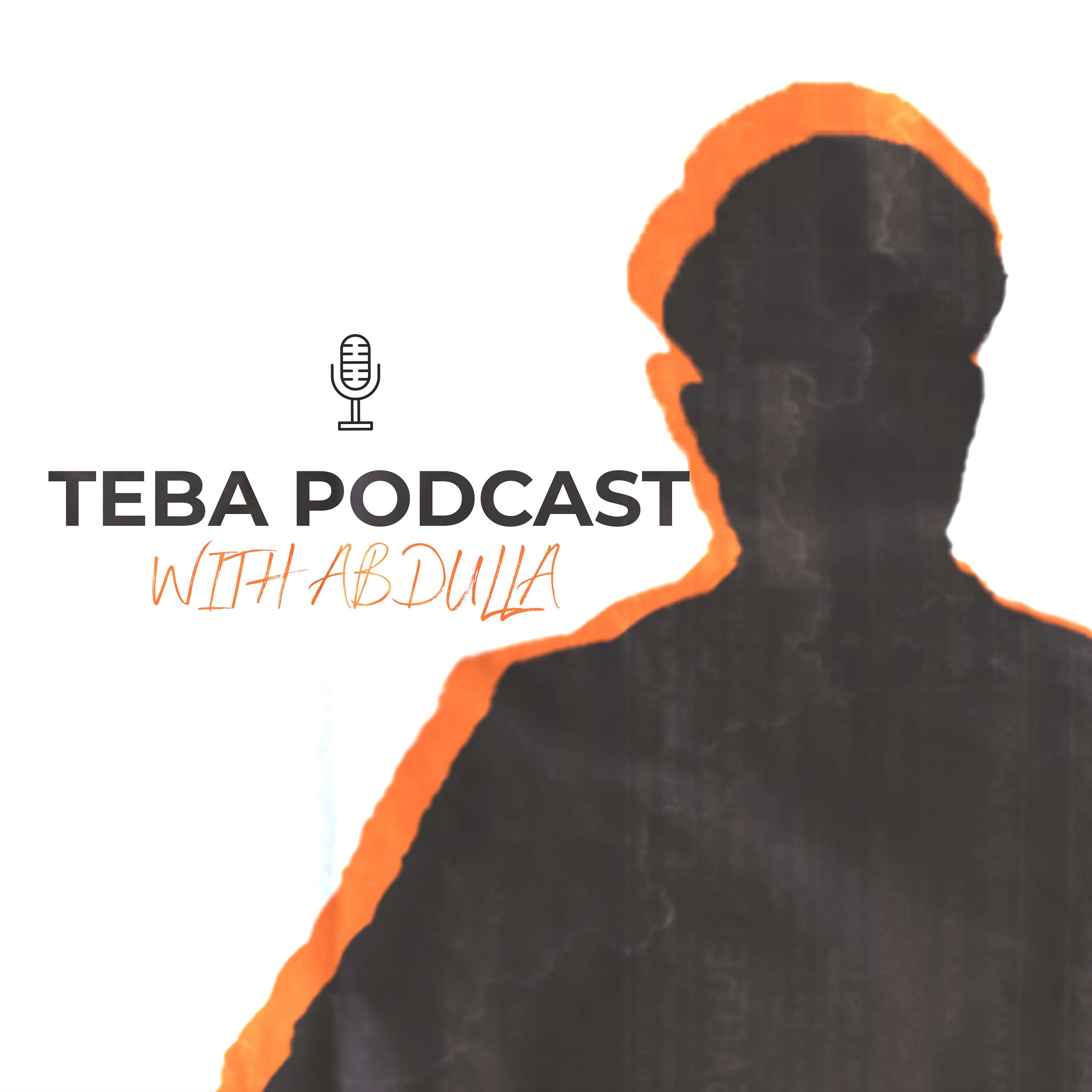 TEBA PODCAST WITH ABDULLA