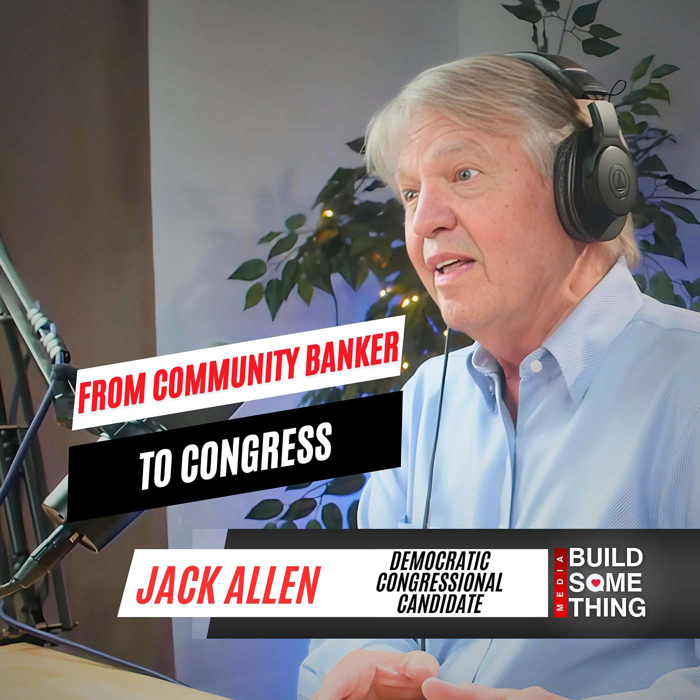 Jack Allen: From Community Banker to Congressional Candidate