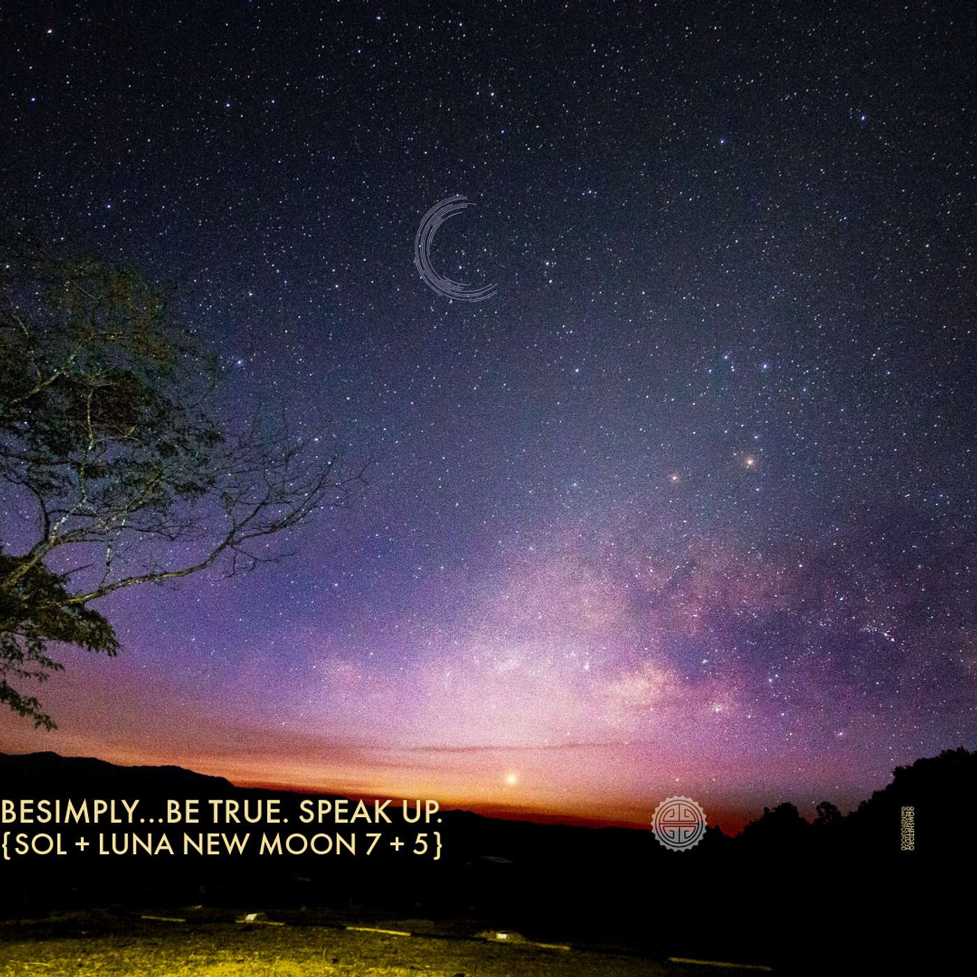 BeSimply...Be True. Speak UP. {Sol + Luna New Moon 7 + 5} episode artwork