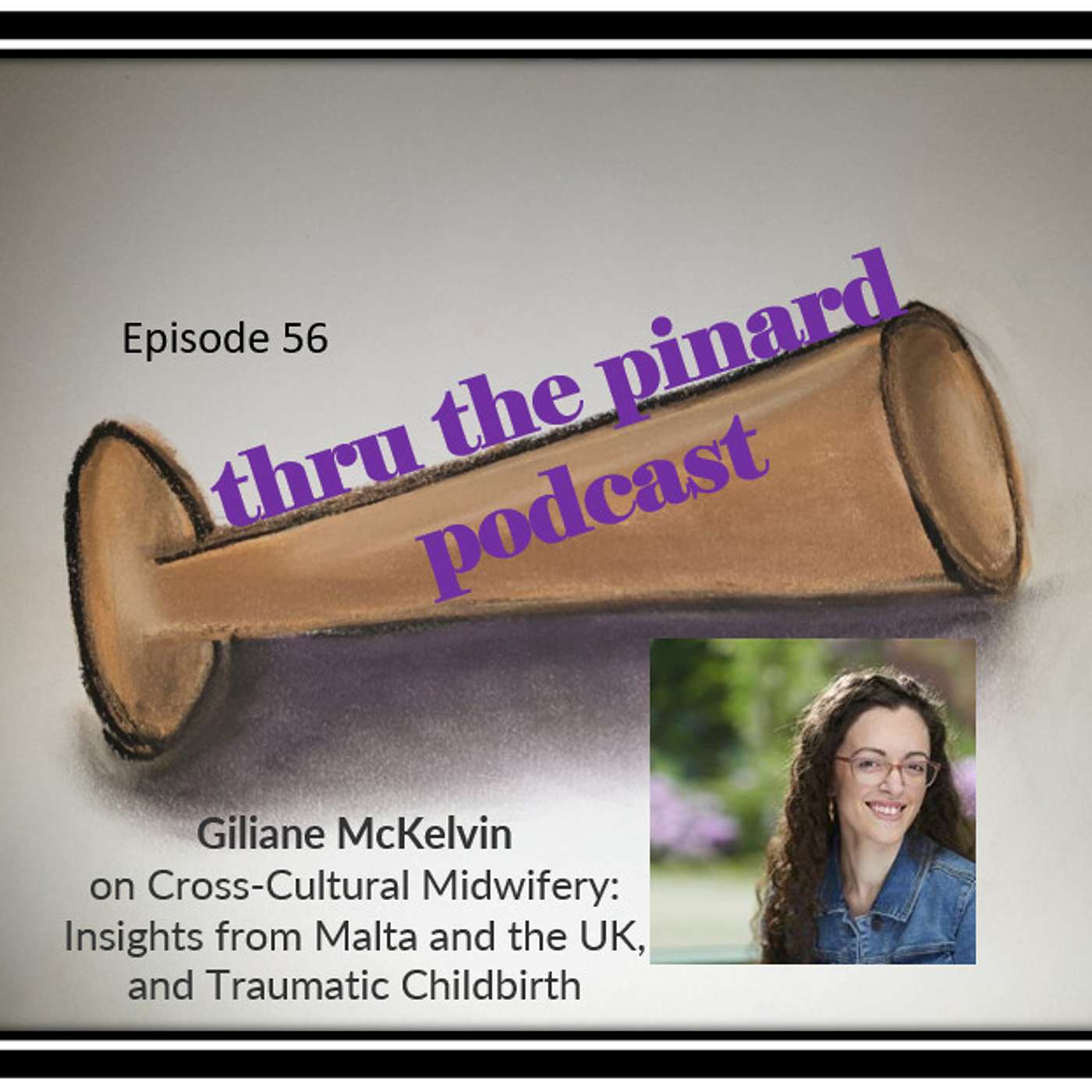 Ep 56 Giliane McKelvin on Cross-Cultural Midwifery: Insights from Malta and the UK, and Traumatic Childbirth