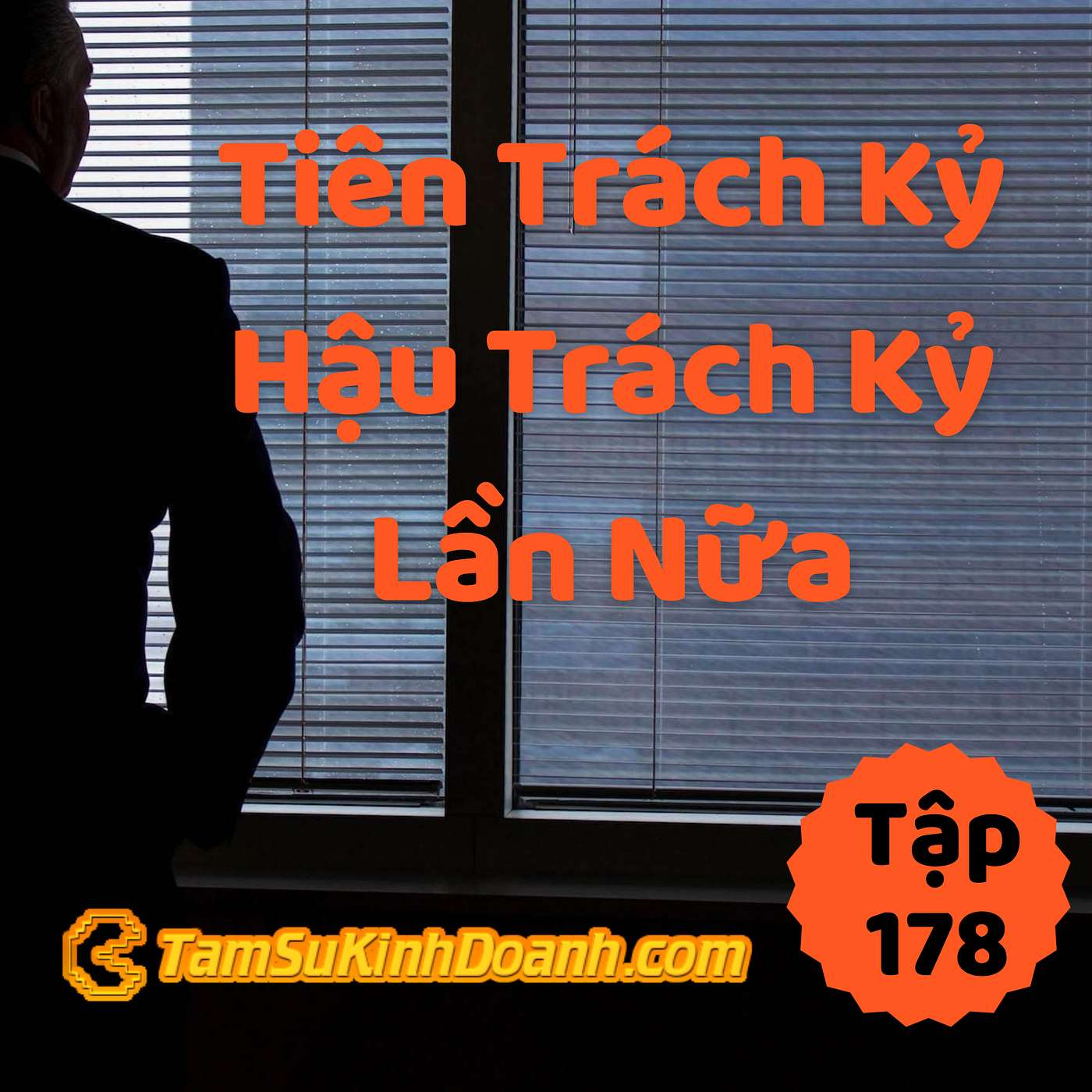 Tiên Trách Kỷ, Hậu Trách Kỷ Lần Nữa - Tâm Sự Kinh Doanh #178