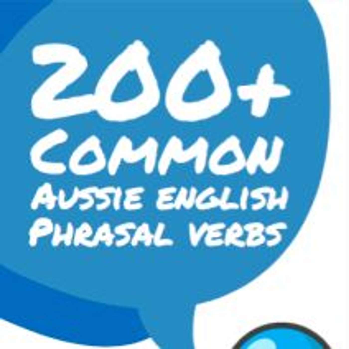 cover of episode 200+ Common Aussie English Phrasal Verbs Announcement