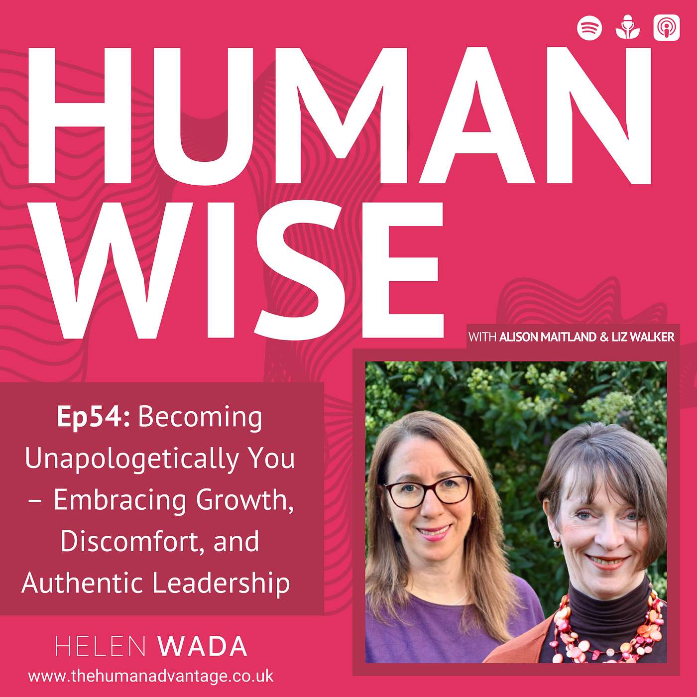Ep54: Becoming Unapologetically You – Embracing Growth, Discomfort, and Authentic Leadership with Alison Maitland & Liz Walker