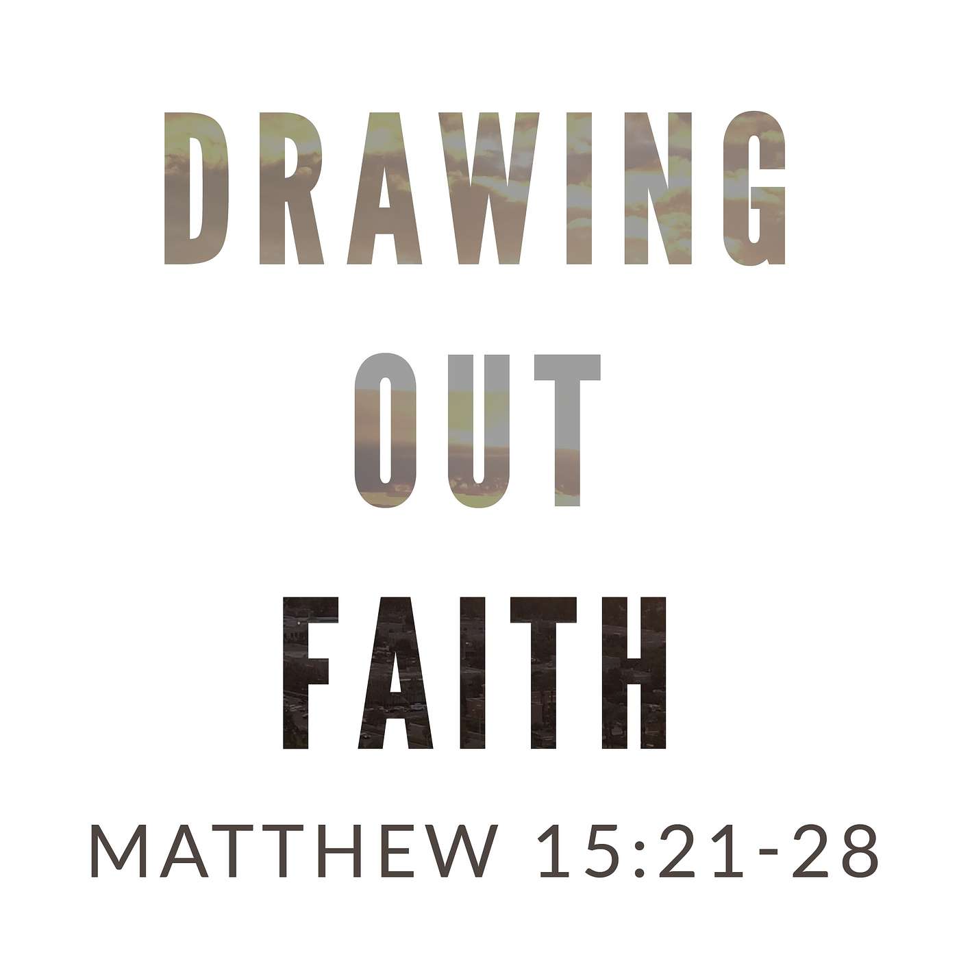 Matthew 15:21-28 | Drawing Out Faith
