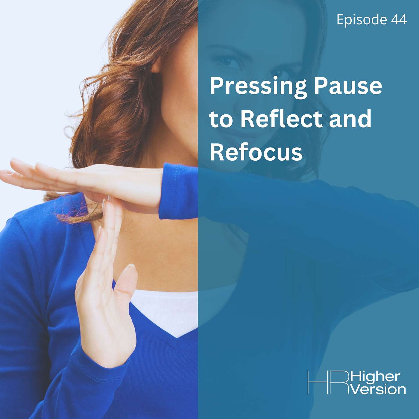 44: Pressing Pause to Reflect and Refocus