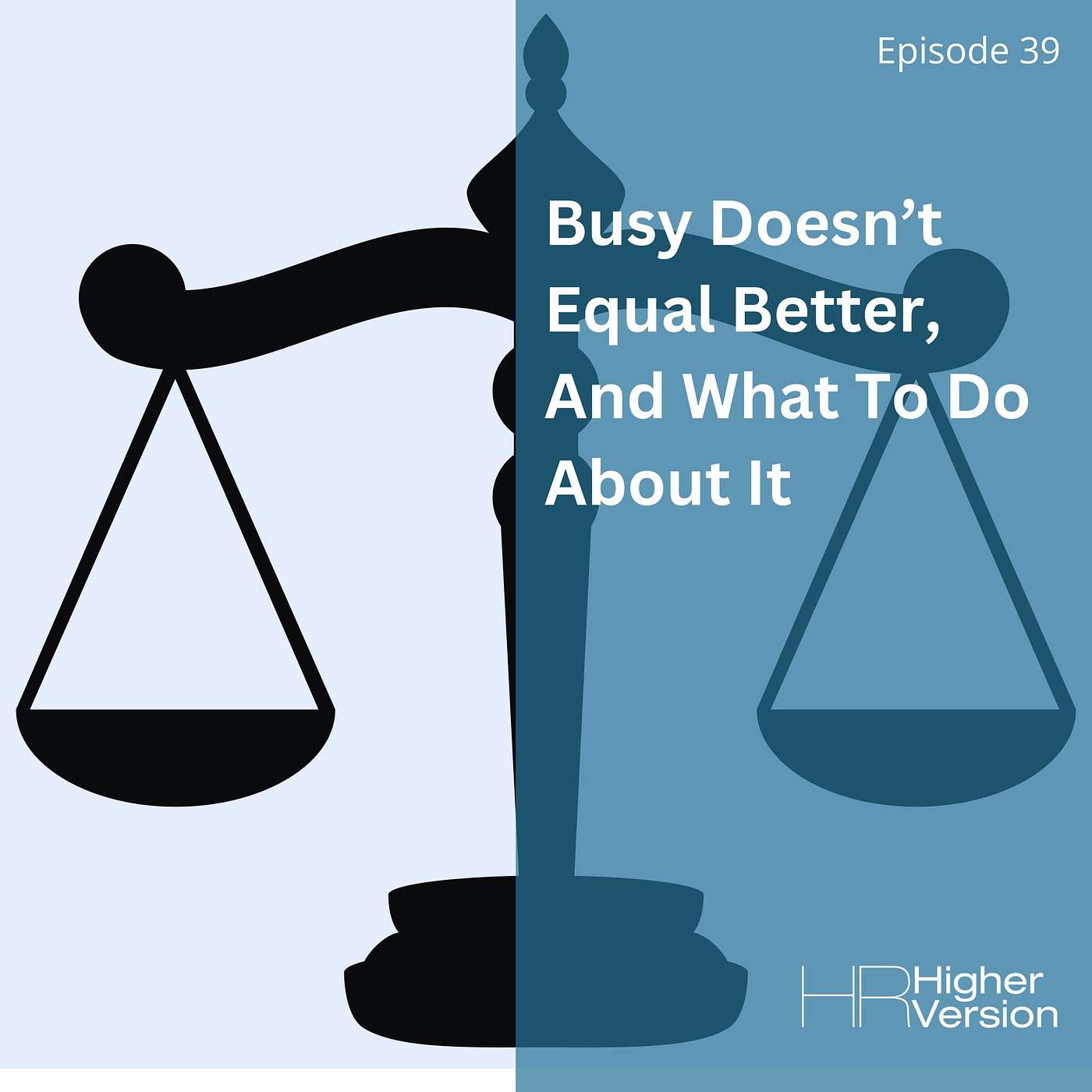 39: Busy Doesn’t Equal Better, And What To Do About It