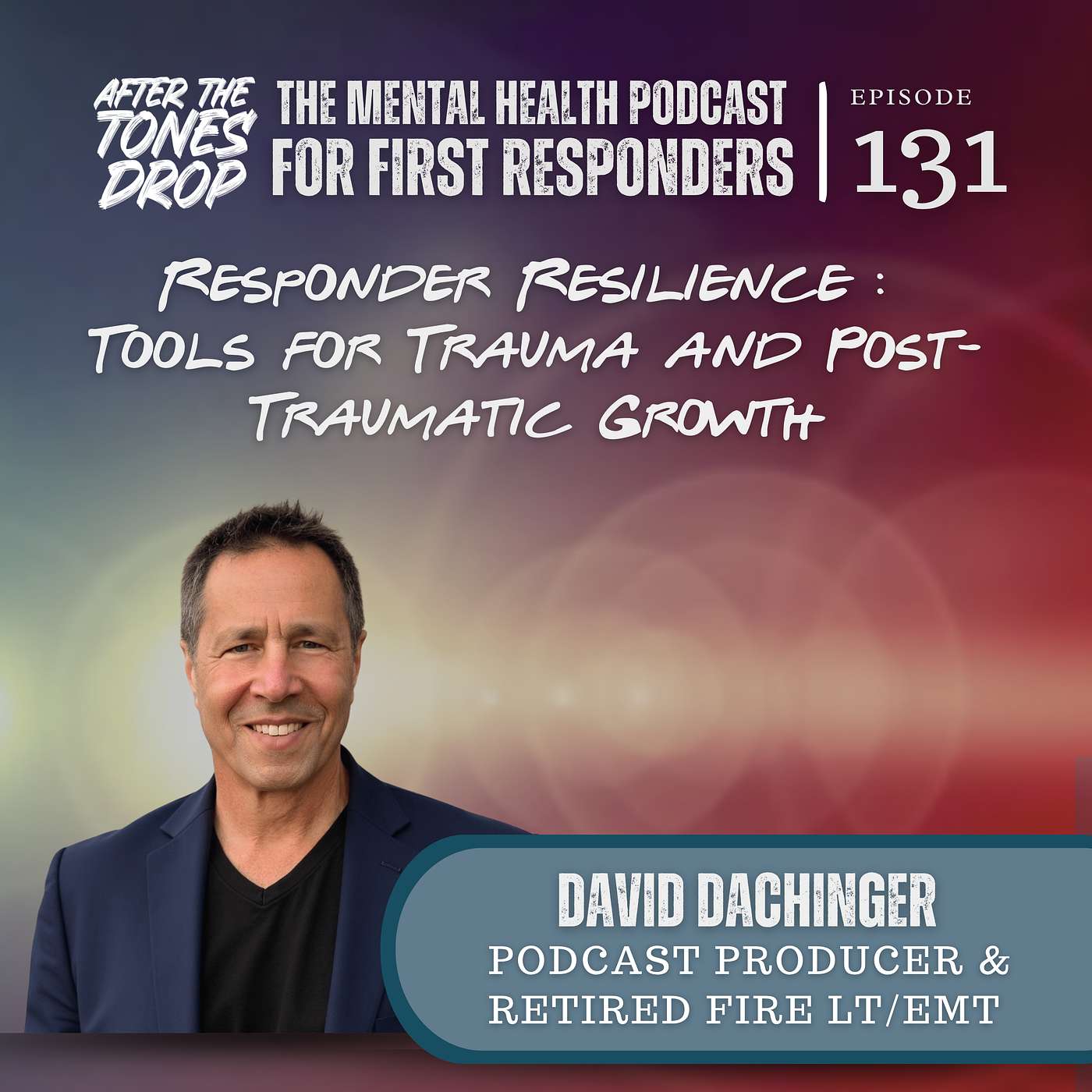 Responder Resilience : Tools for Trauma and Post-Traumatic Growth with David Dachinger