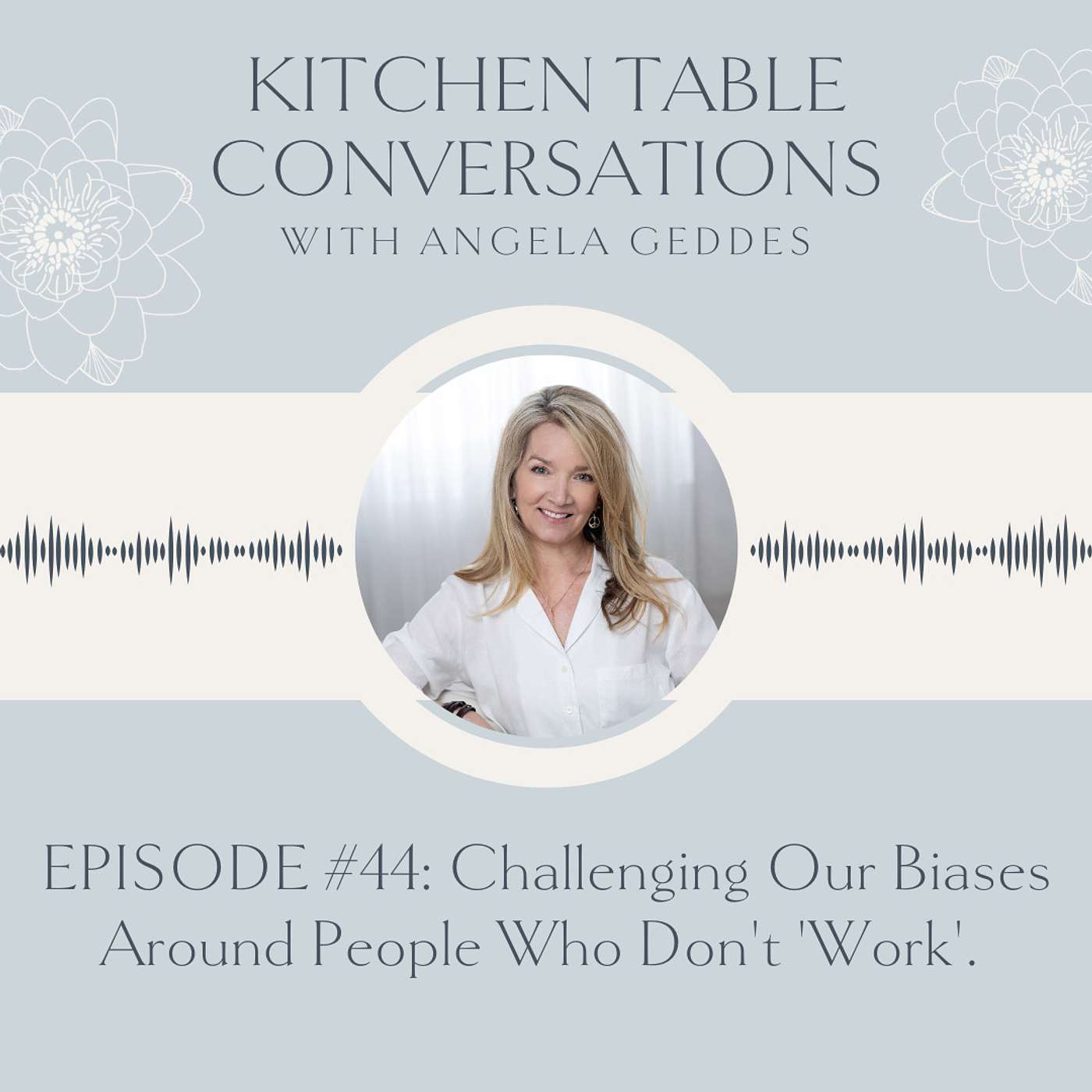 Kitchen Table Conversations with Angela Geddes