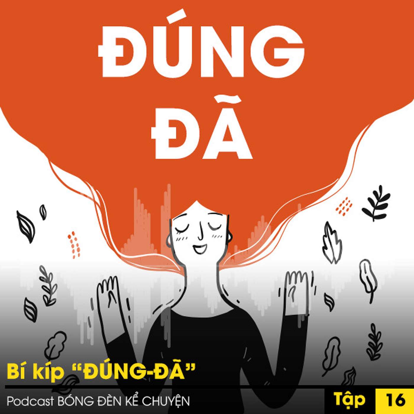 PODCAST #16 - Bí kíp “ĐÚNG-ĐÃ” episode artwork