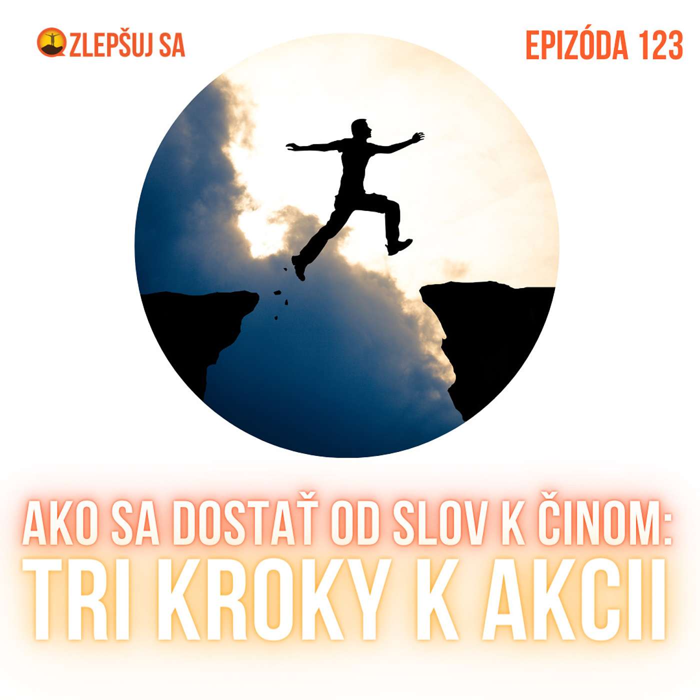 123. Ako sa dostať od slov k činom: Tri kroky k akcii episode artwork