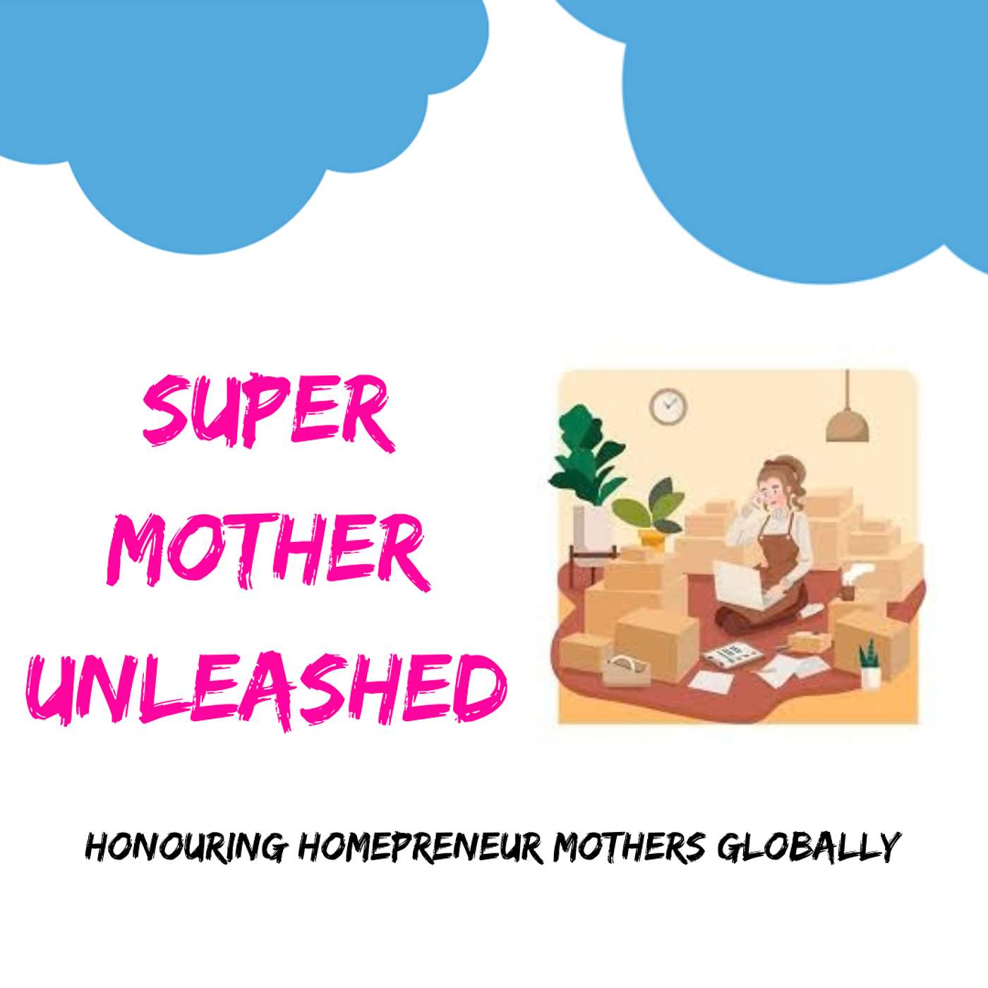 Honouring Homepreneur Mothers Globally : SMU94