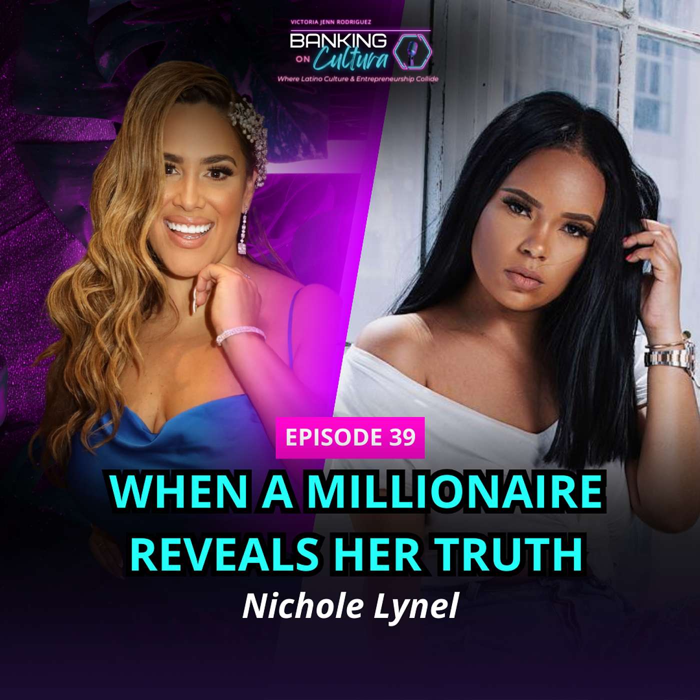 [Ep.39]  When a Millionaire Reveals Her Truth ft. Nichole Lynel