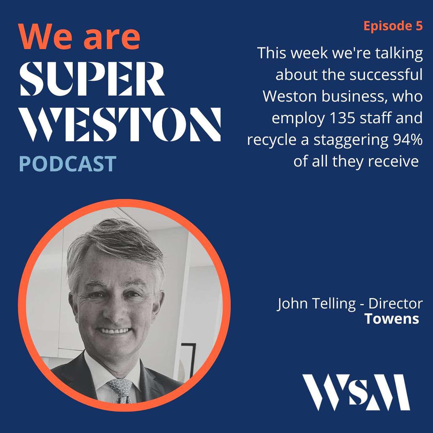 Ep 5 John Telling, Director of Towens, talks to us about this super successful waste and recycling business employing 135 staff in the heart of Weston