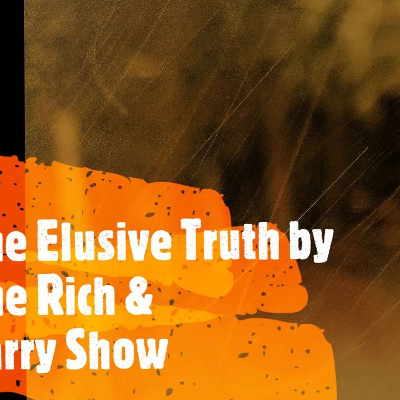 The Elusive Truth with Rich & Larry