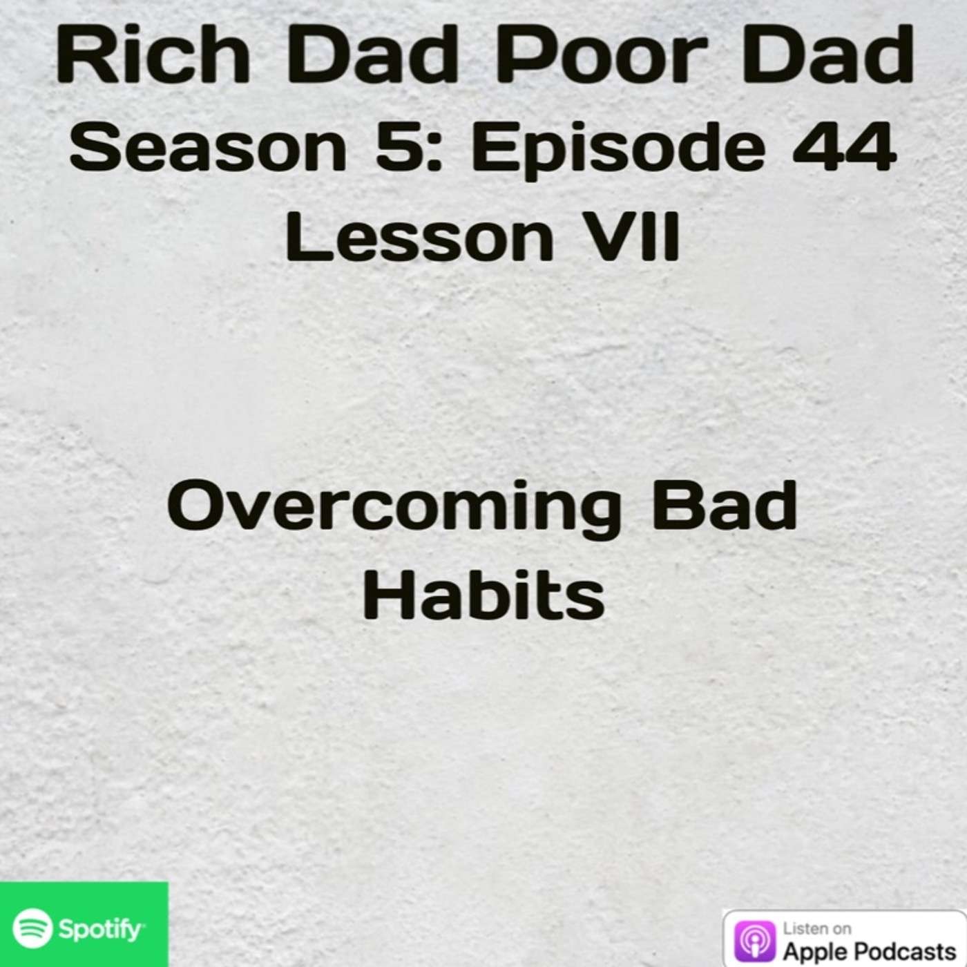 Rich Dad Poor Dad | S5 - E44 | Lesson VII | Overcoming Bad Habits
