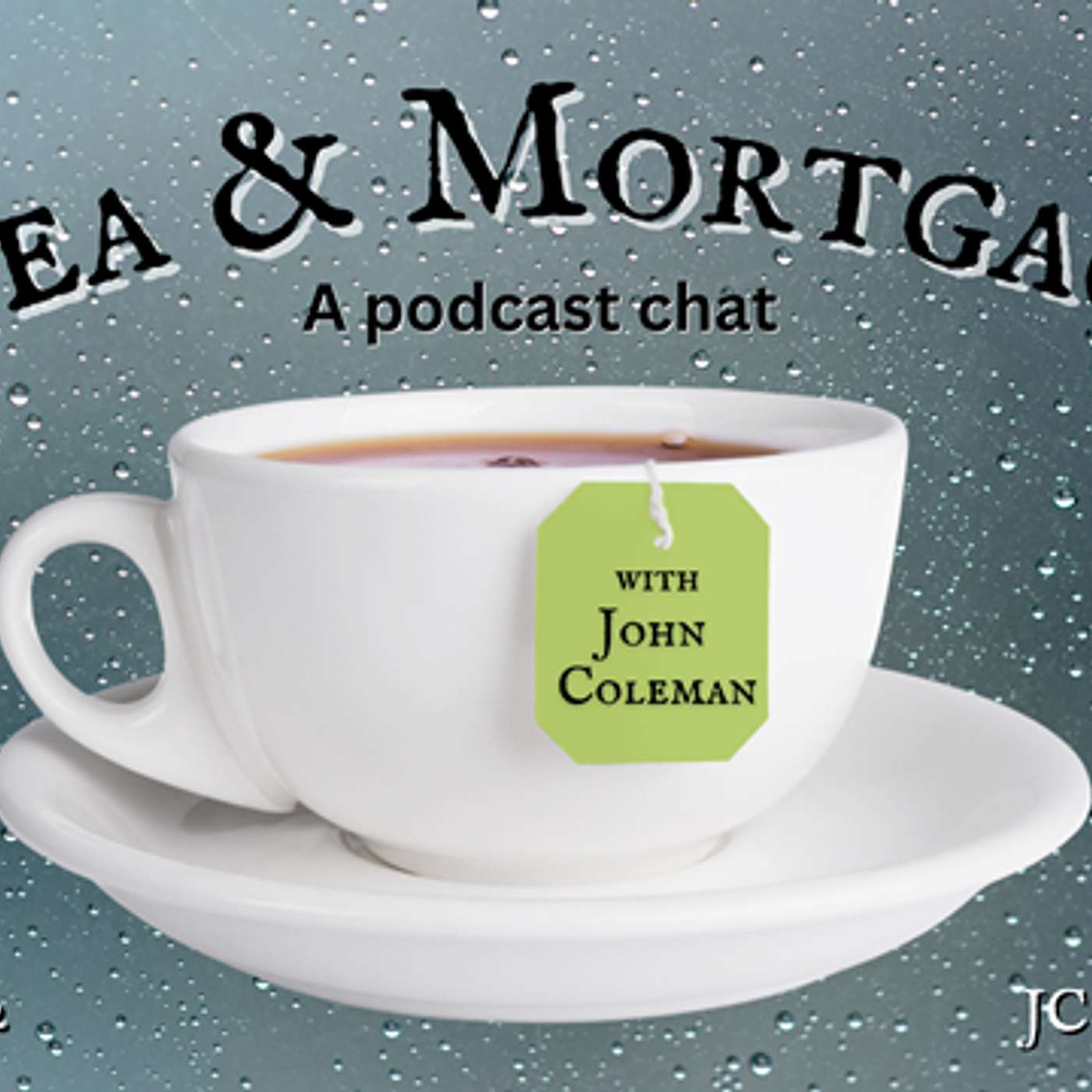 Tea & Mortgage w/ John Coleman