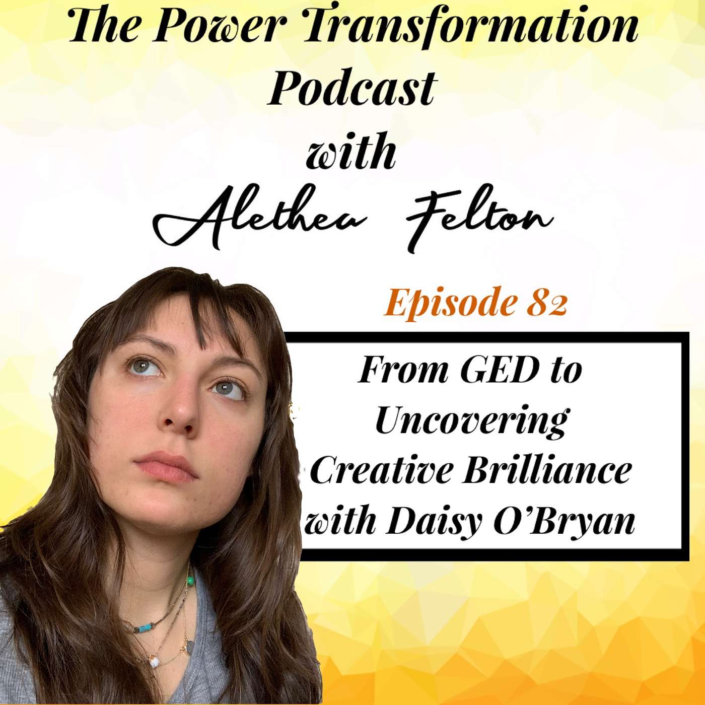82. From GED to Uncovering Creative Brilliance with Daisy O'Bryan