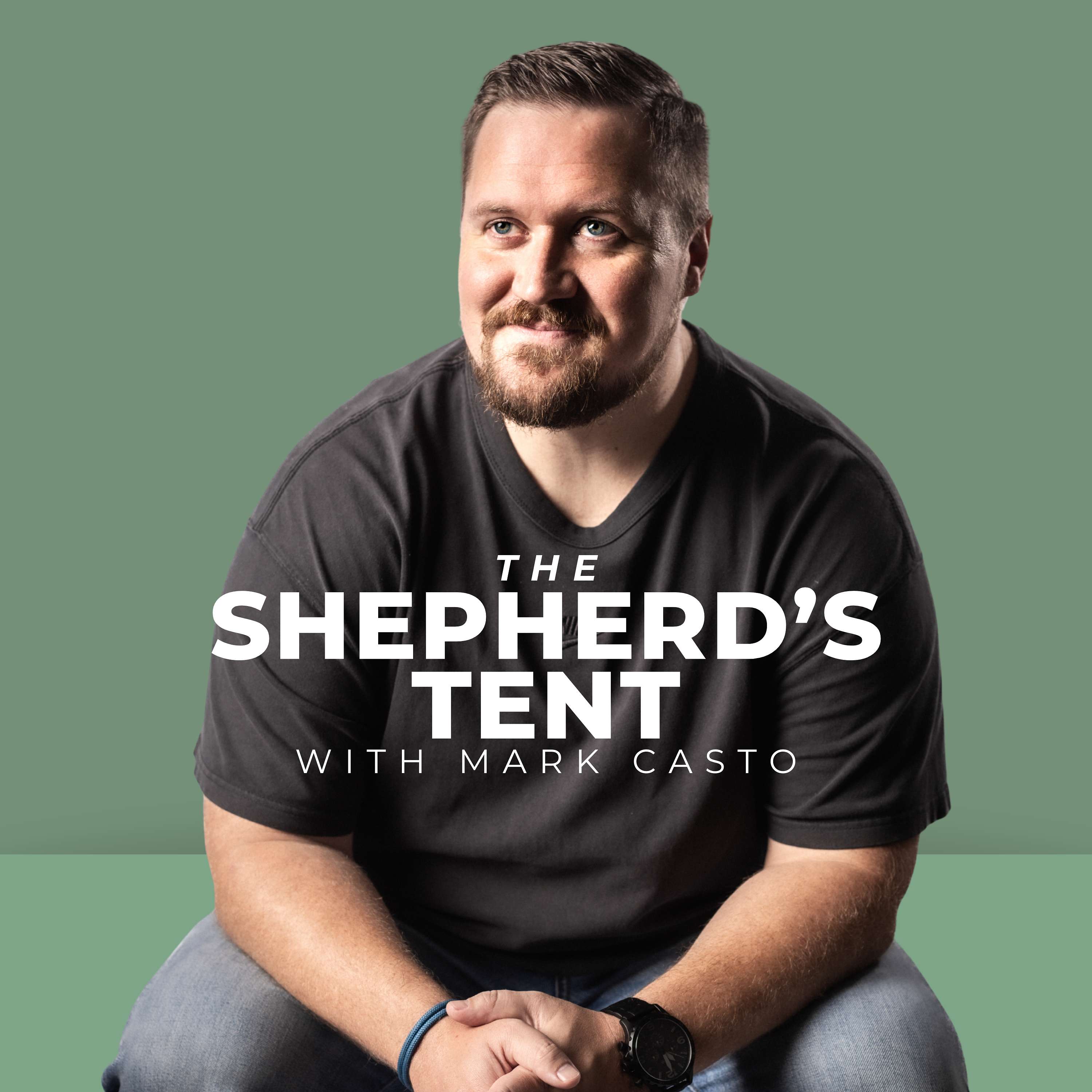 The Shepherd\'s Tent With Mark Casto