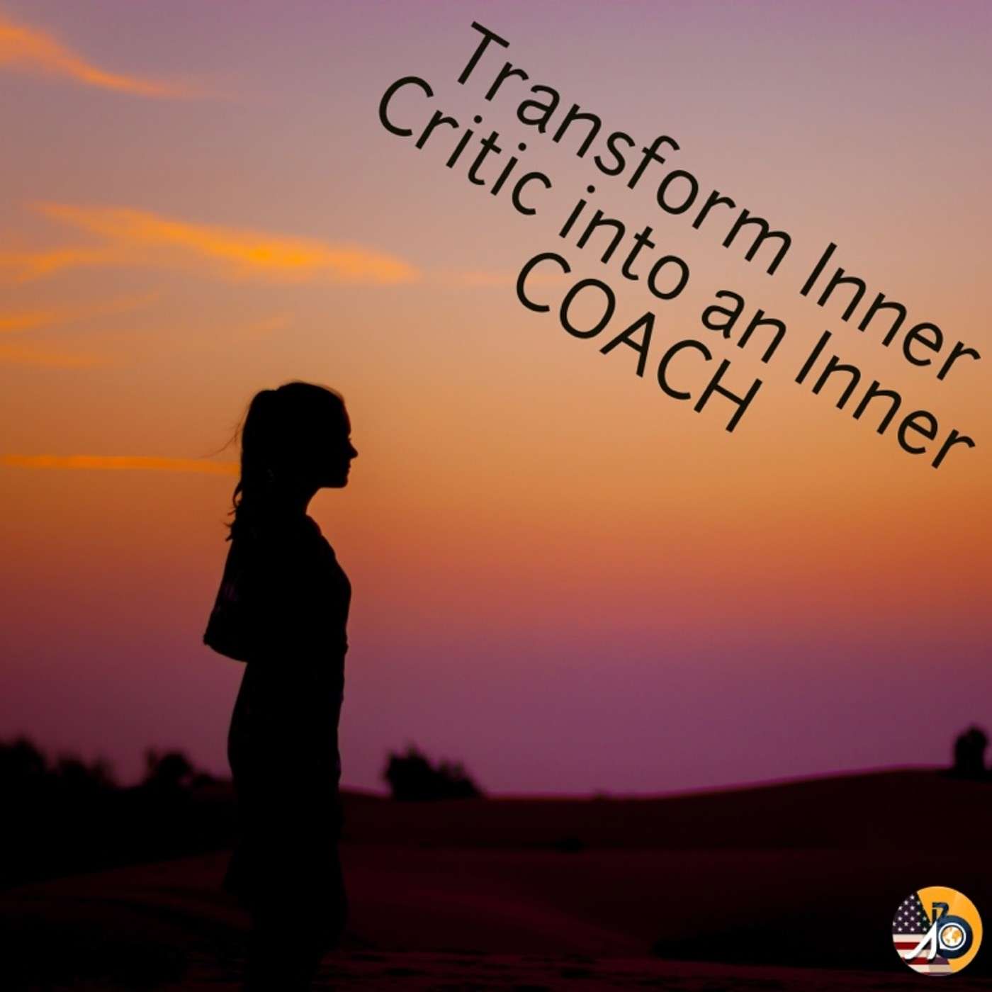 Special Podcast: Transform Inner Critic into an Inner Coach