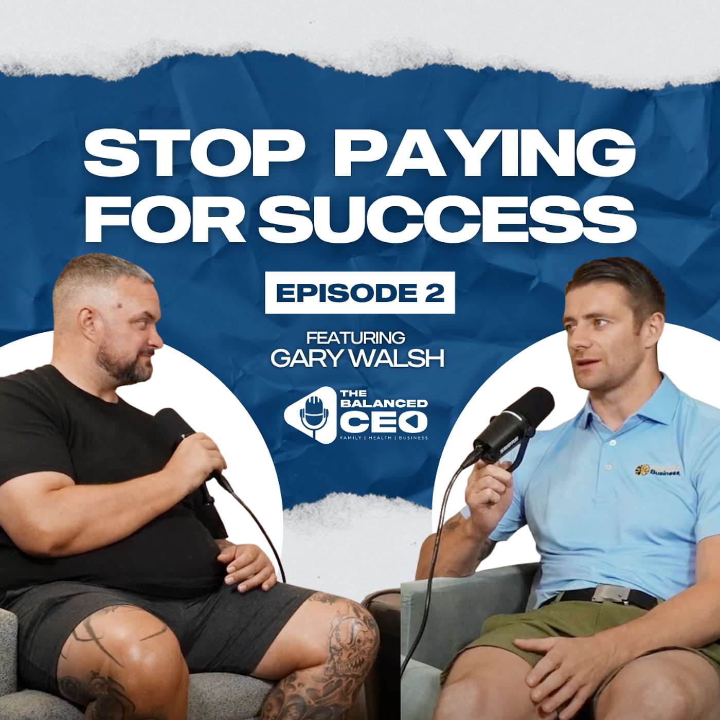 What Success Really Costs (And How to Stop Paying It) | Gary Walsh on Episode 2 (S3)