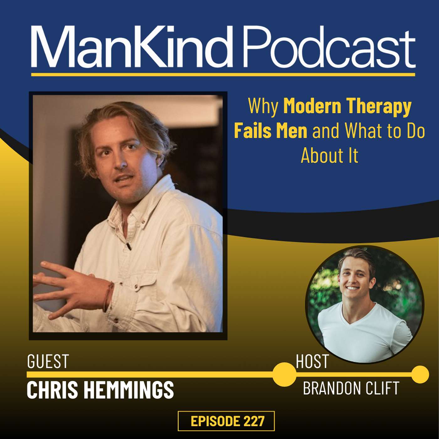 227 - Why Modern Therapy Fails Men and What to Do About It with Chris Hemmings