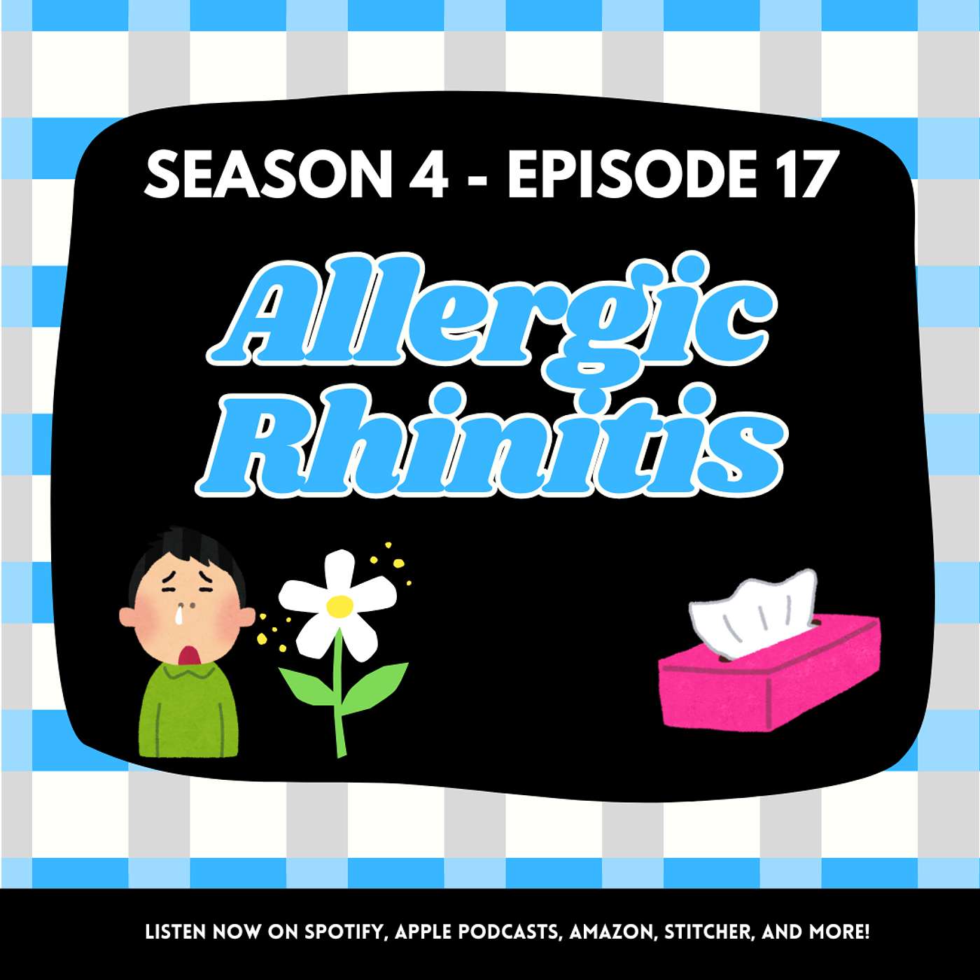S4 - Episode 17 - Allergic Rhinitis - A Funny Runny Naughty Nose