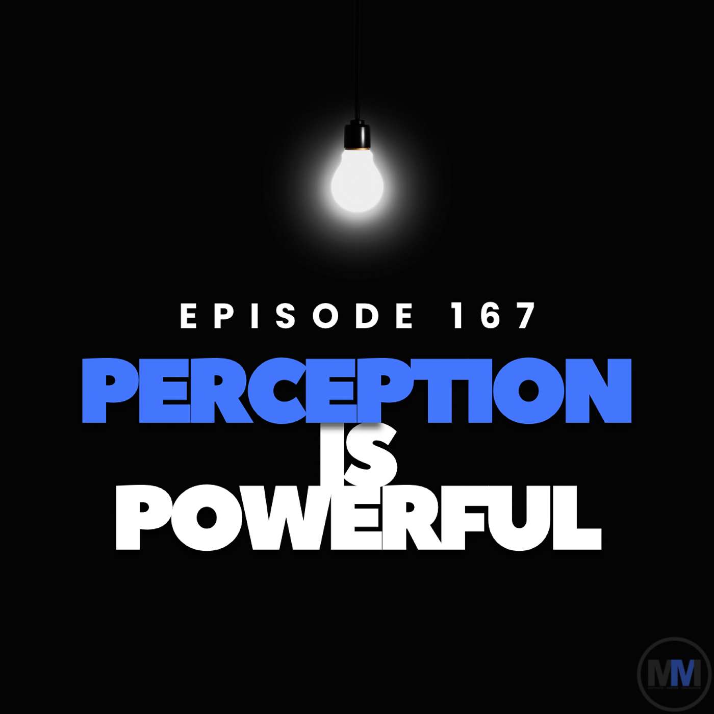 167 - Perception is Powerful
