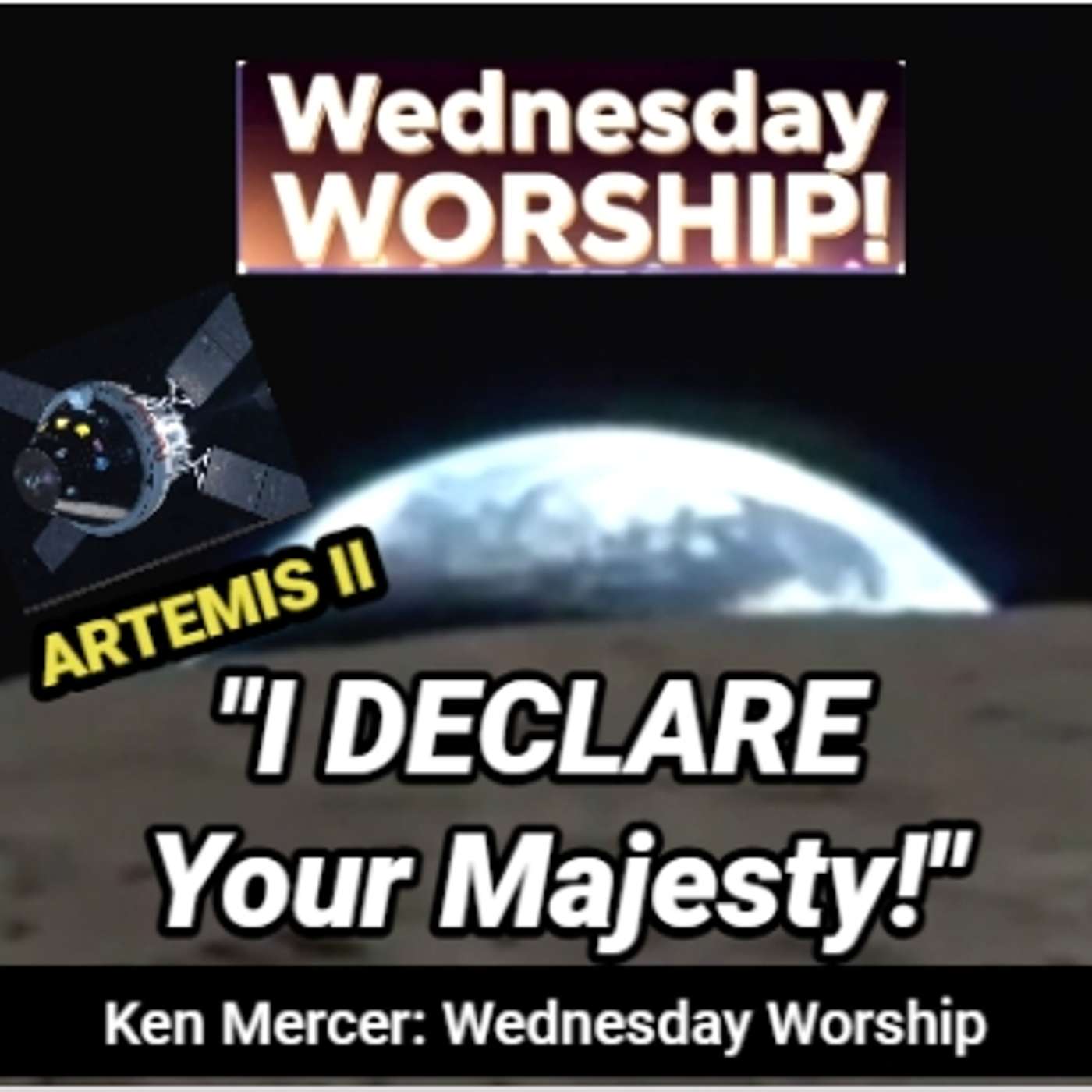 Wednesday Worship: I Declare Your Majesty - Artemis II Proclaims God's Majesty