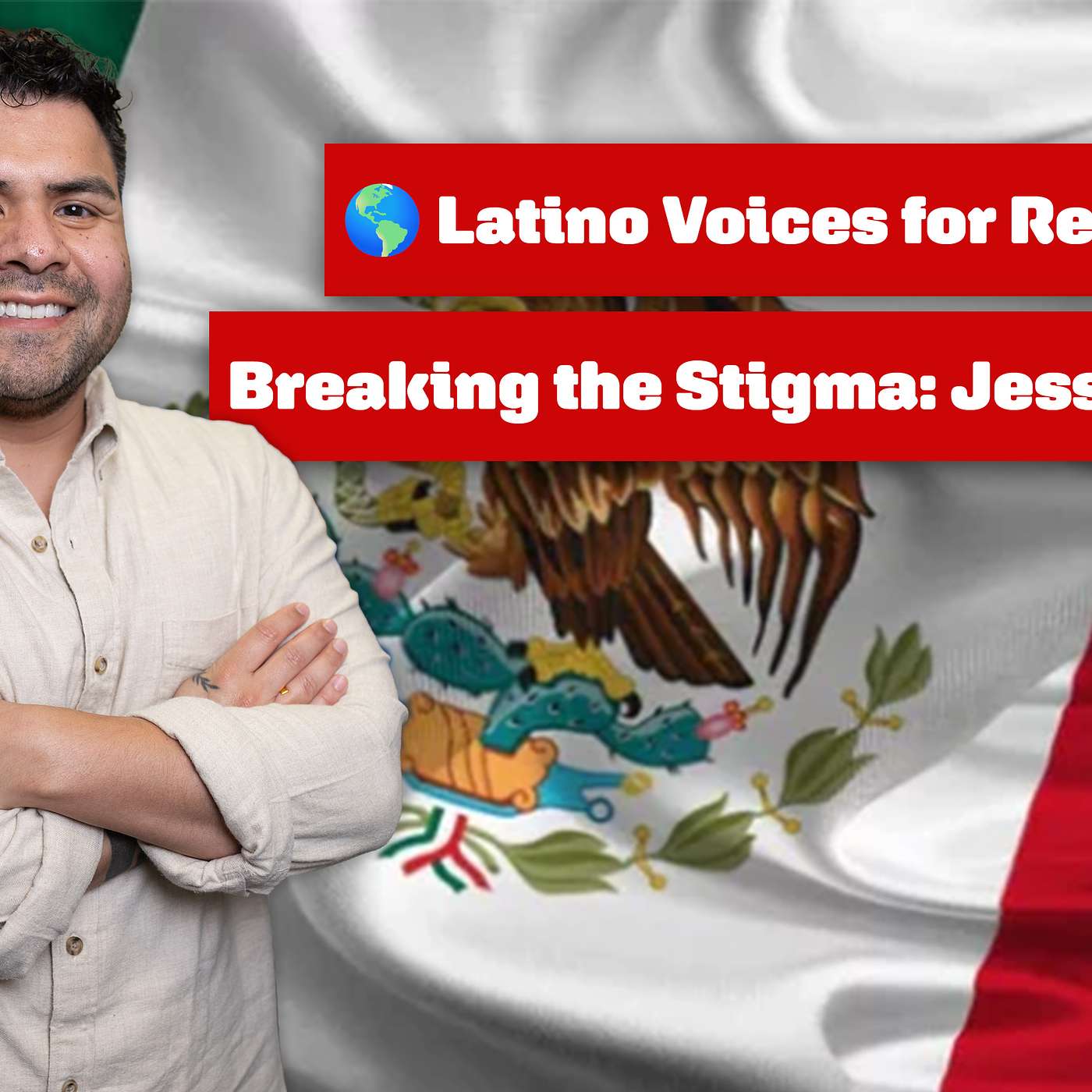 Mental Health • Latino Empowerment • Addiction Recovery | Jesse Cordova on The Global Latin Factor Podcast