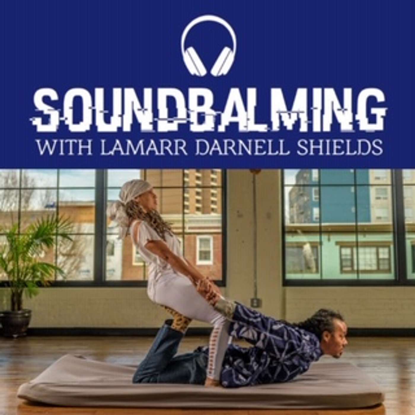 SoundBalming with Dr. LaMarr Darnell Shields