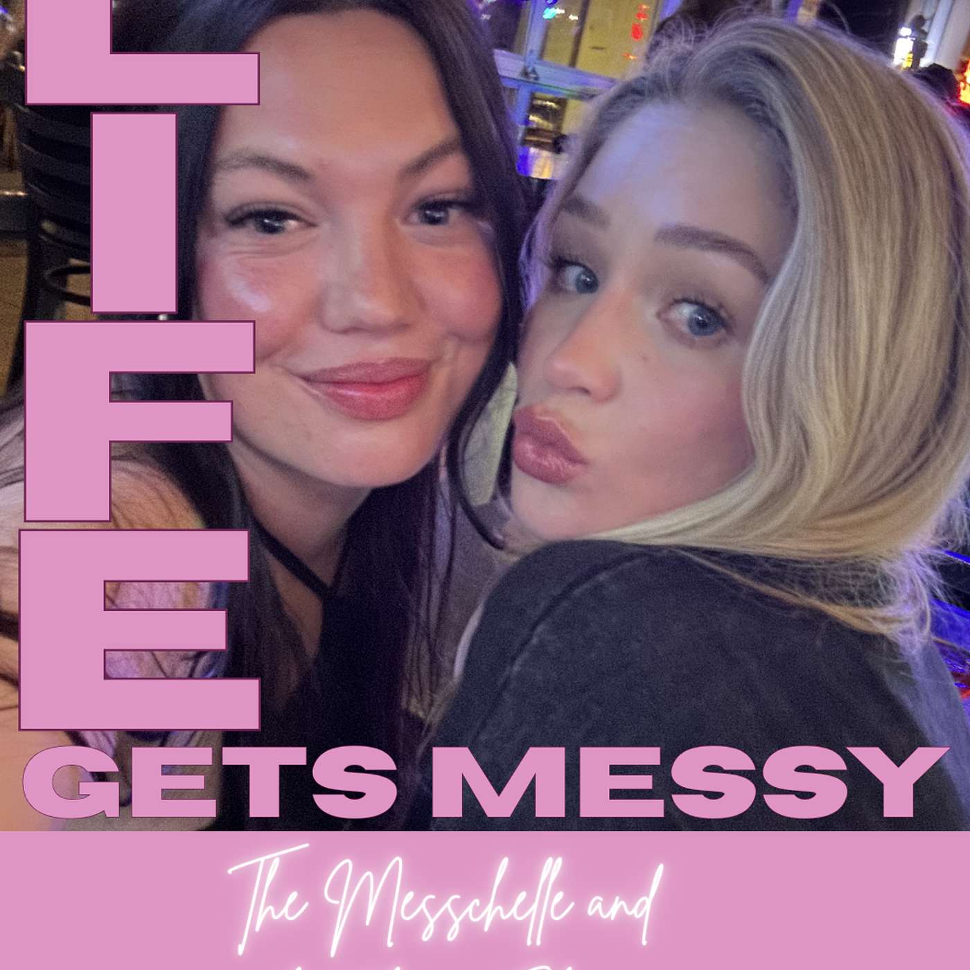 Life gets Messy! The Messchelle and Witchney Show podcast artwork