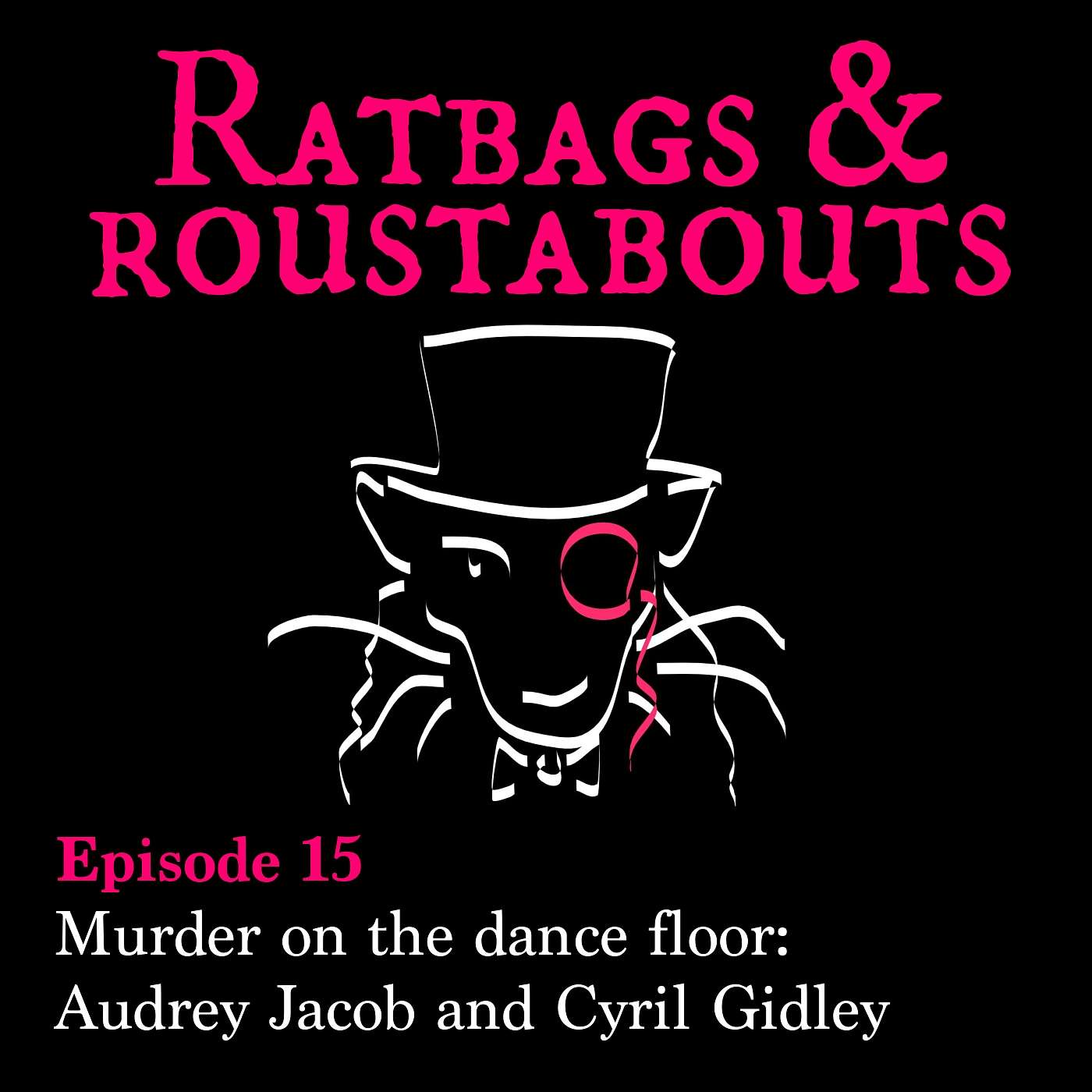 Ratbags & Roustabouts - Murder on the dance floor: Audrey Jacob and Cyril Gidley