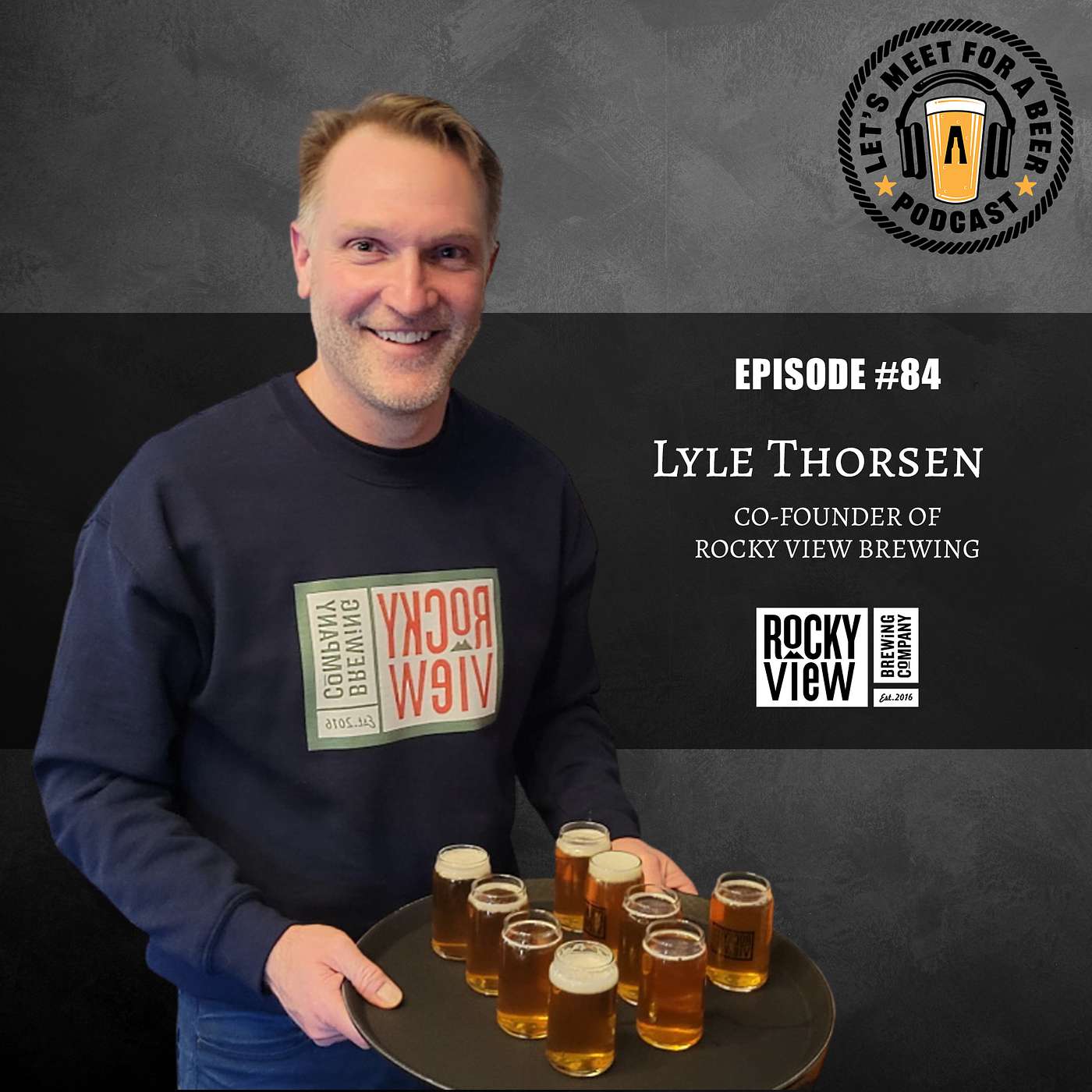 Episode #84 - Lyle Thorsen, Co-founder of Rocky View Brewing Co.