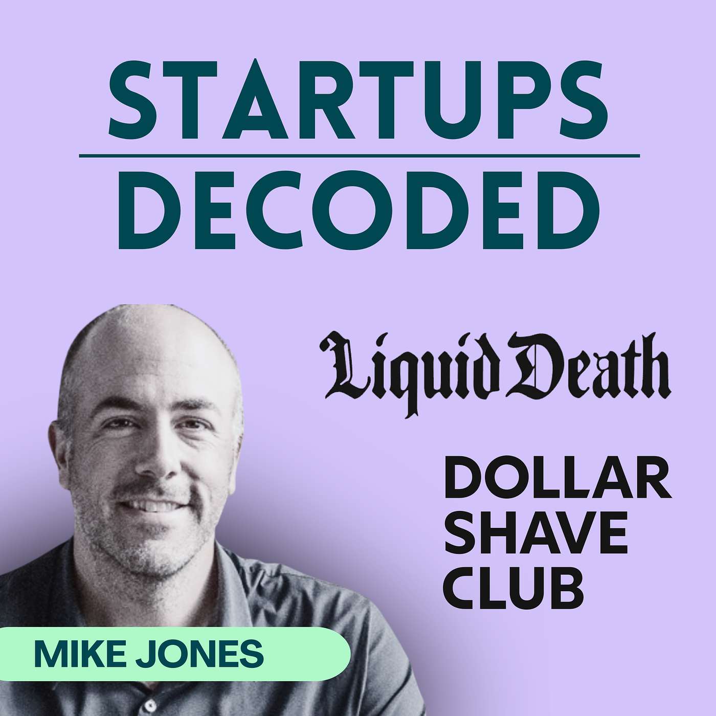 S2E1: How Billion-Dollar Companies Get Built. Mike Jones - Liquid Death, Dollar Shave Club, Science Inc.