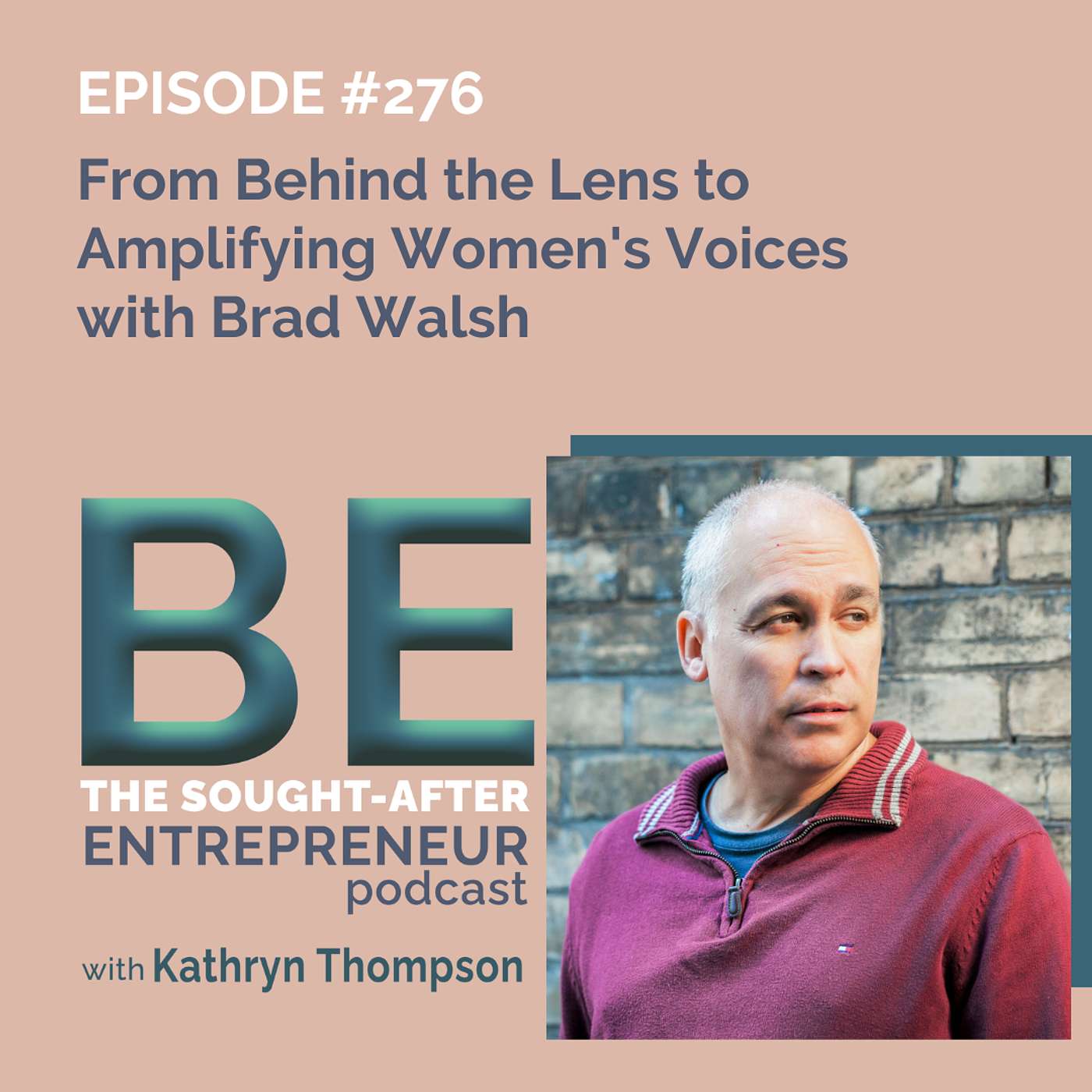 From Behind the Lens to Amplifying Women's Voices with Brad Walsh