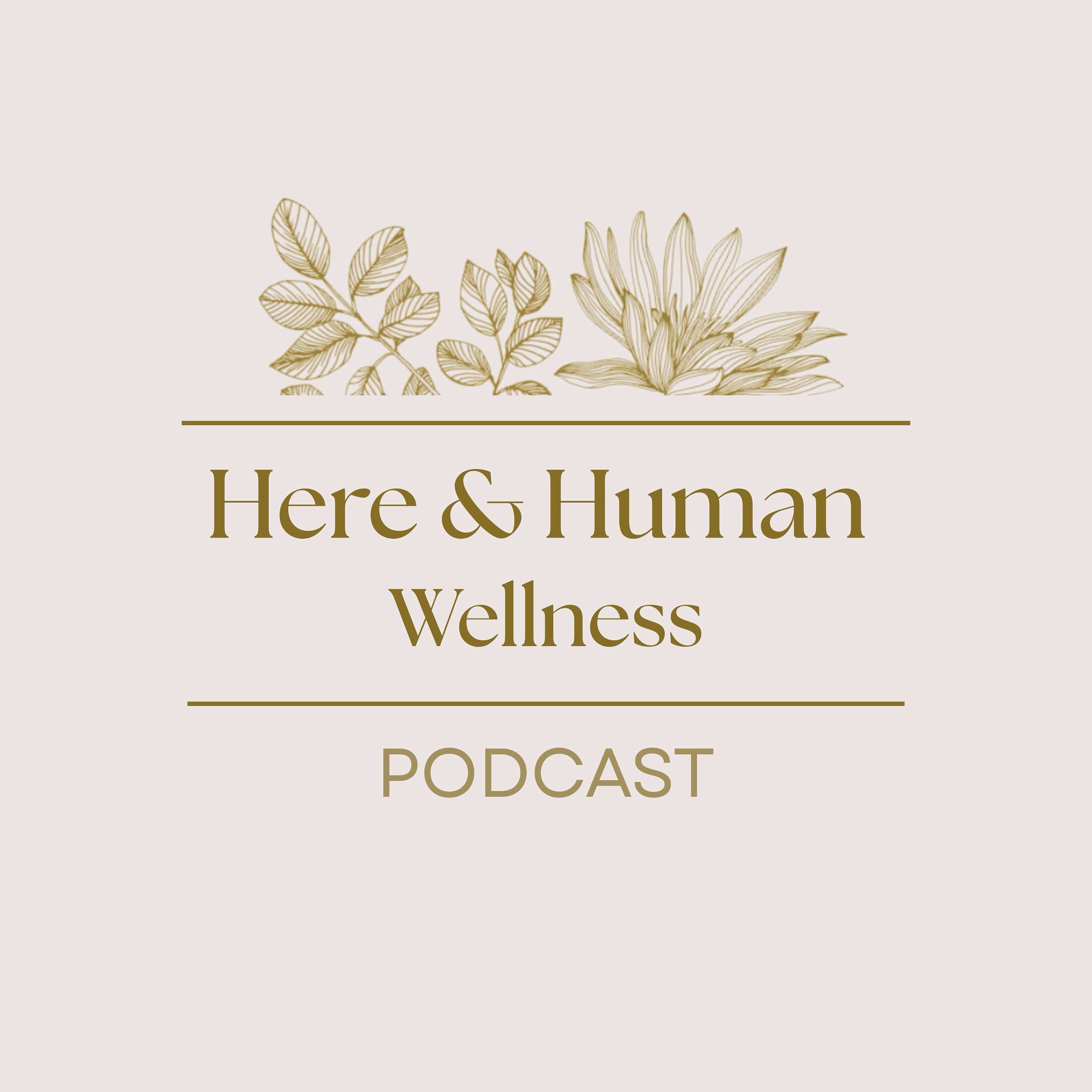 Artwork for Here & Human Wellness Podcast