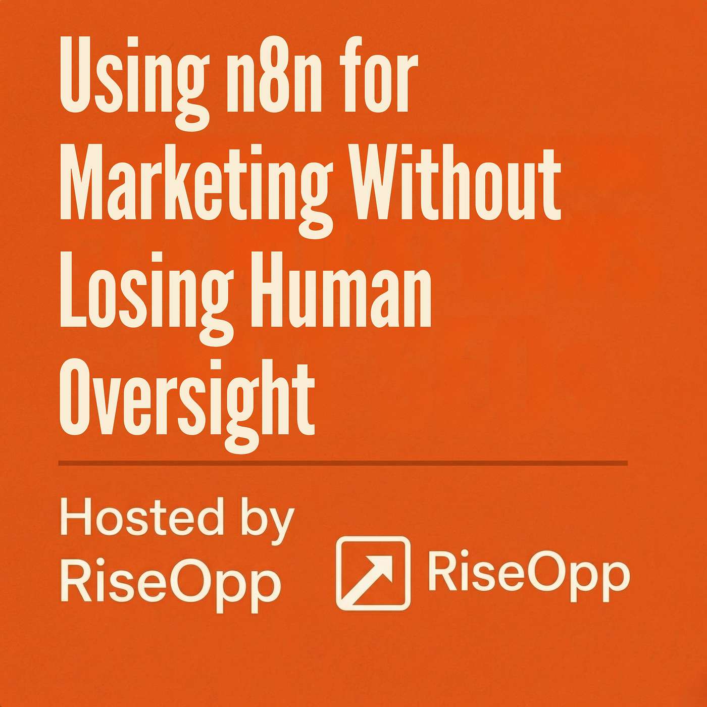 Using n8n for Marketing Without Losing Human Oversight | RiseOpp episode artwork