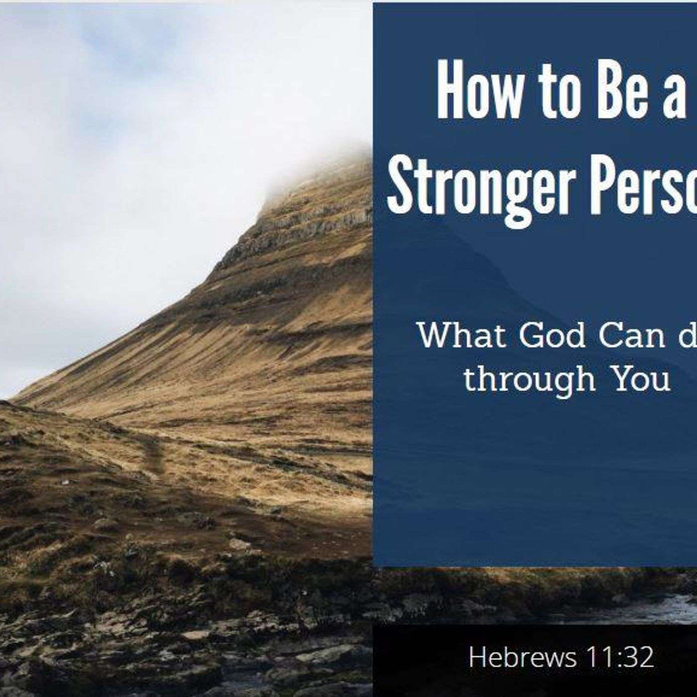 How to Be a Stronger Person - What God Can Do Through You (Part 3)
