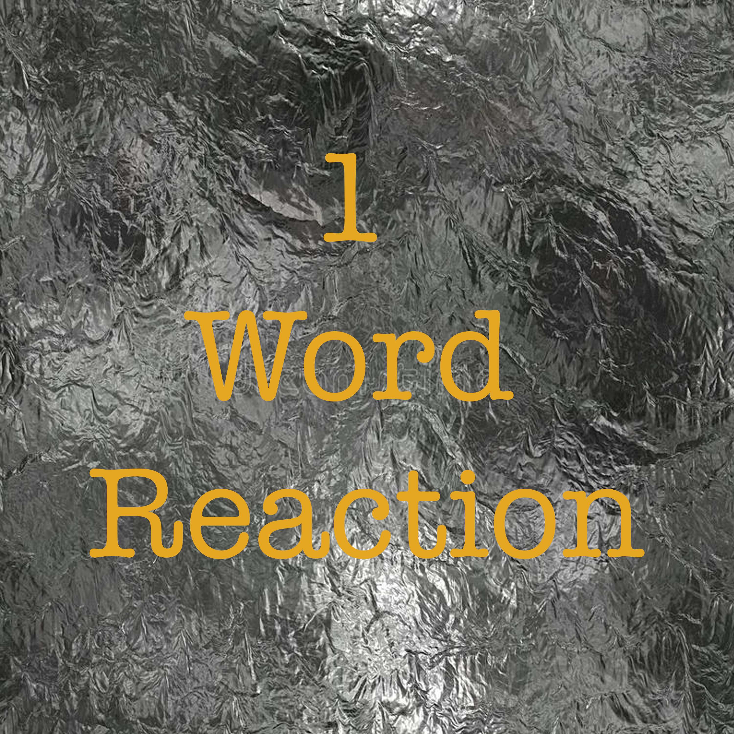 Keeg & Pappa T’s 1 Word Reaction