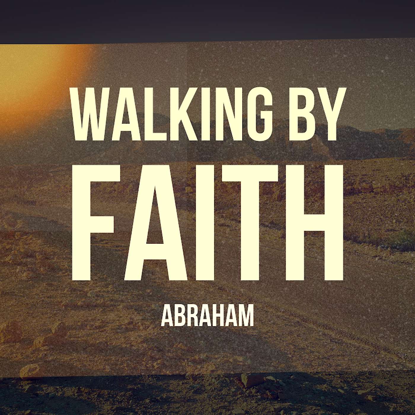 Abraham: Walking by Faith - Josh Kraubner episode artwork