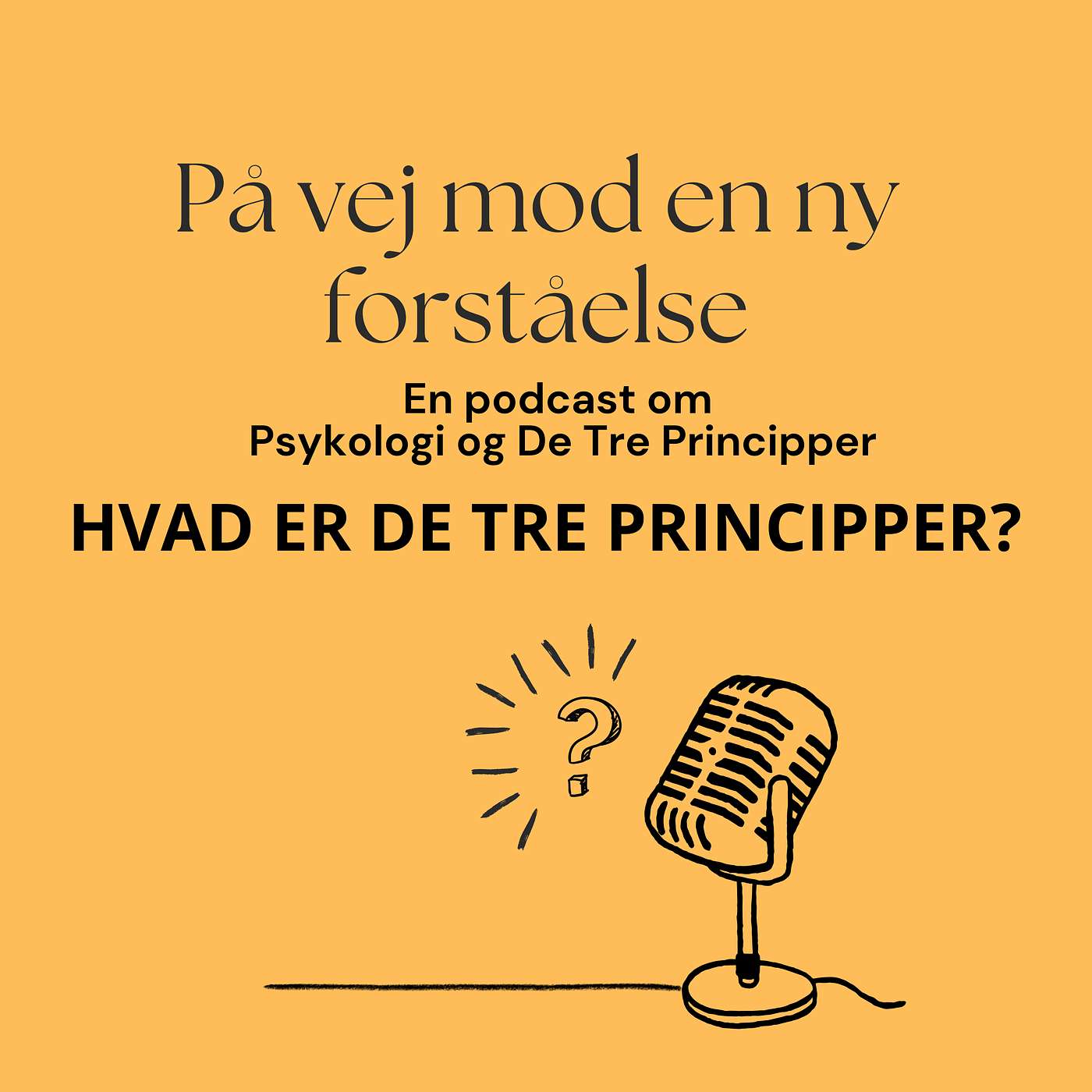 På vej mod en ny forståelse - en podcast om Psykologi og De Tre Principper