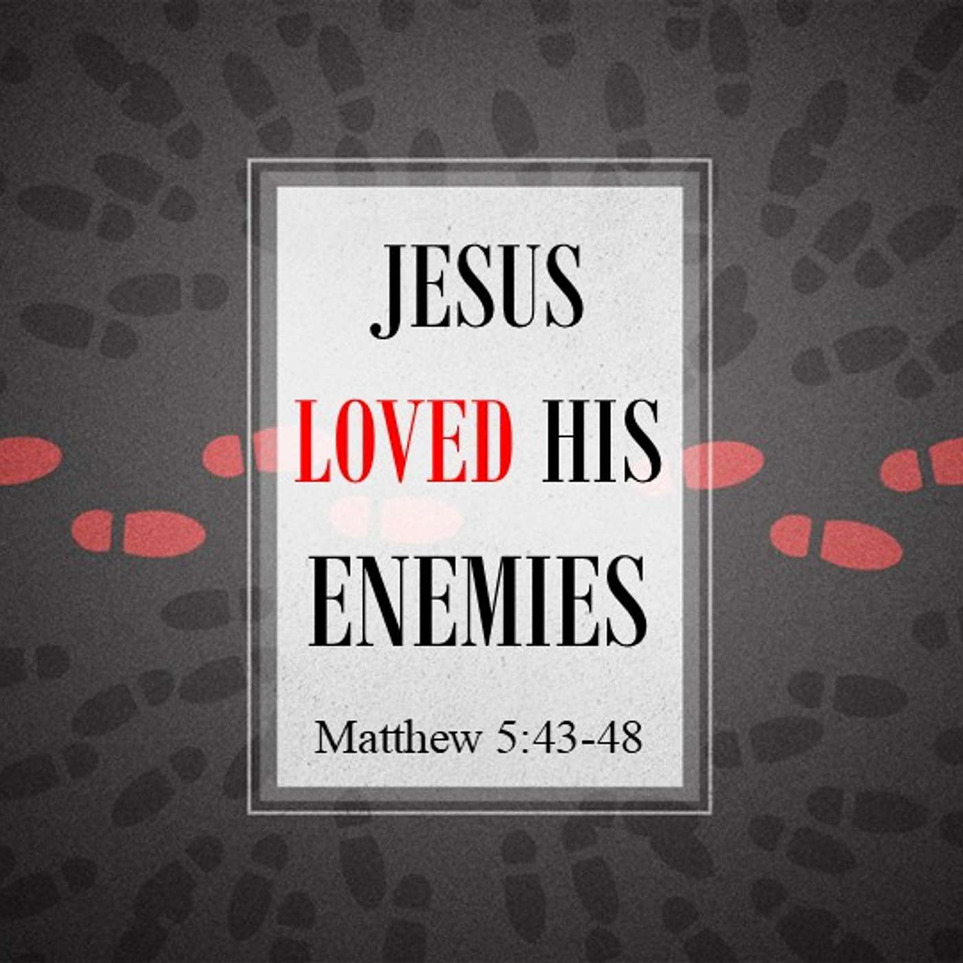Jesus Loved His Enemies episode artwork