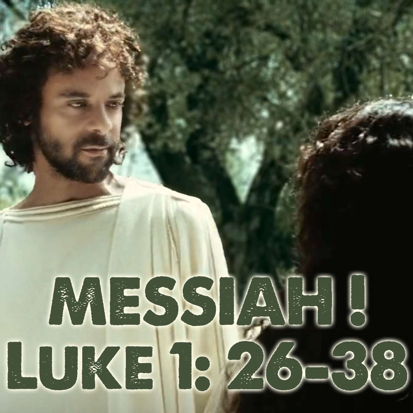 Episode 7: MESSIAH! - Luke1: 26-38