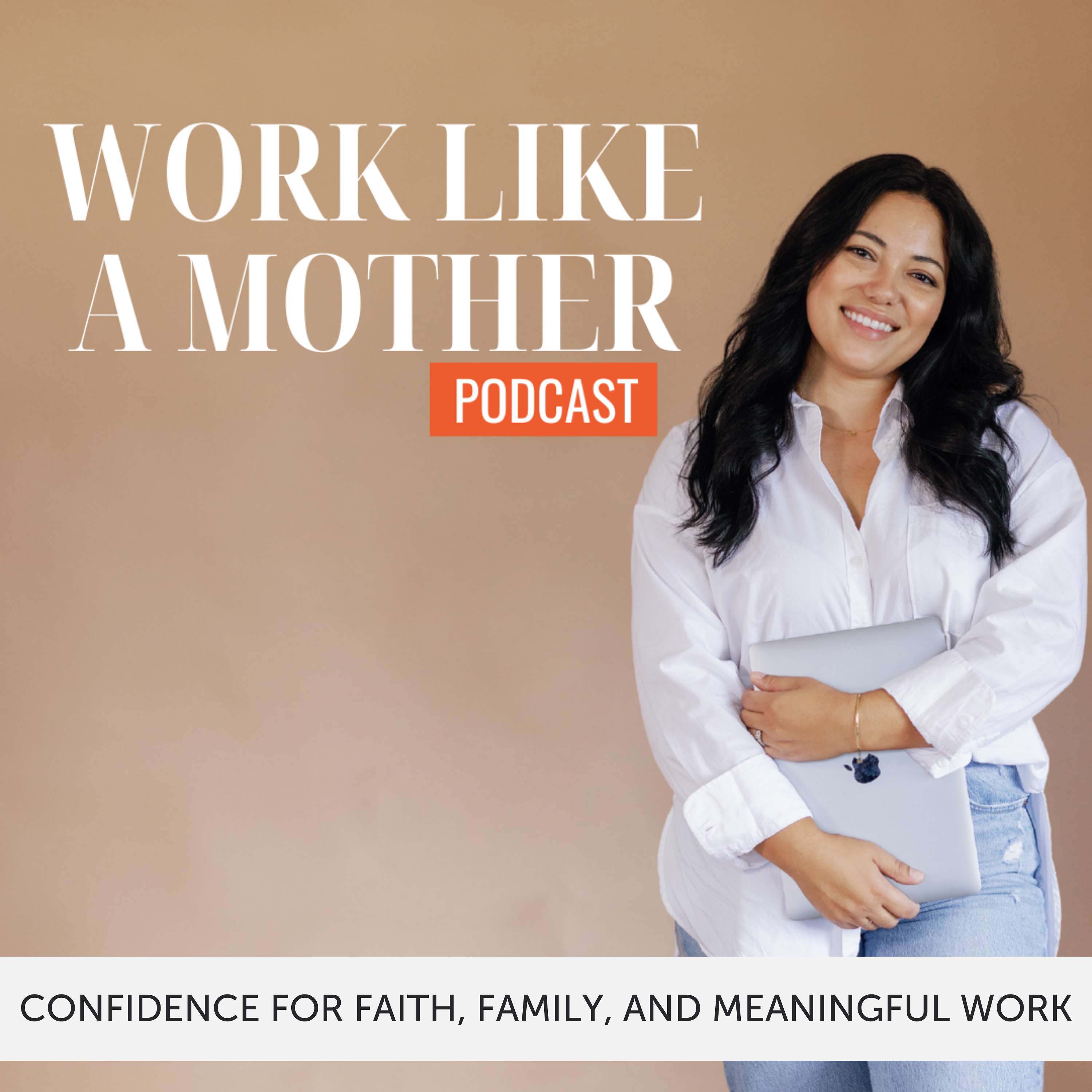 The Work Like A Mother Podcast | Working From Home, Working Moms, Faith, Organization, Time Management
