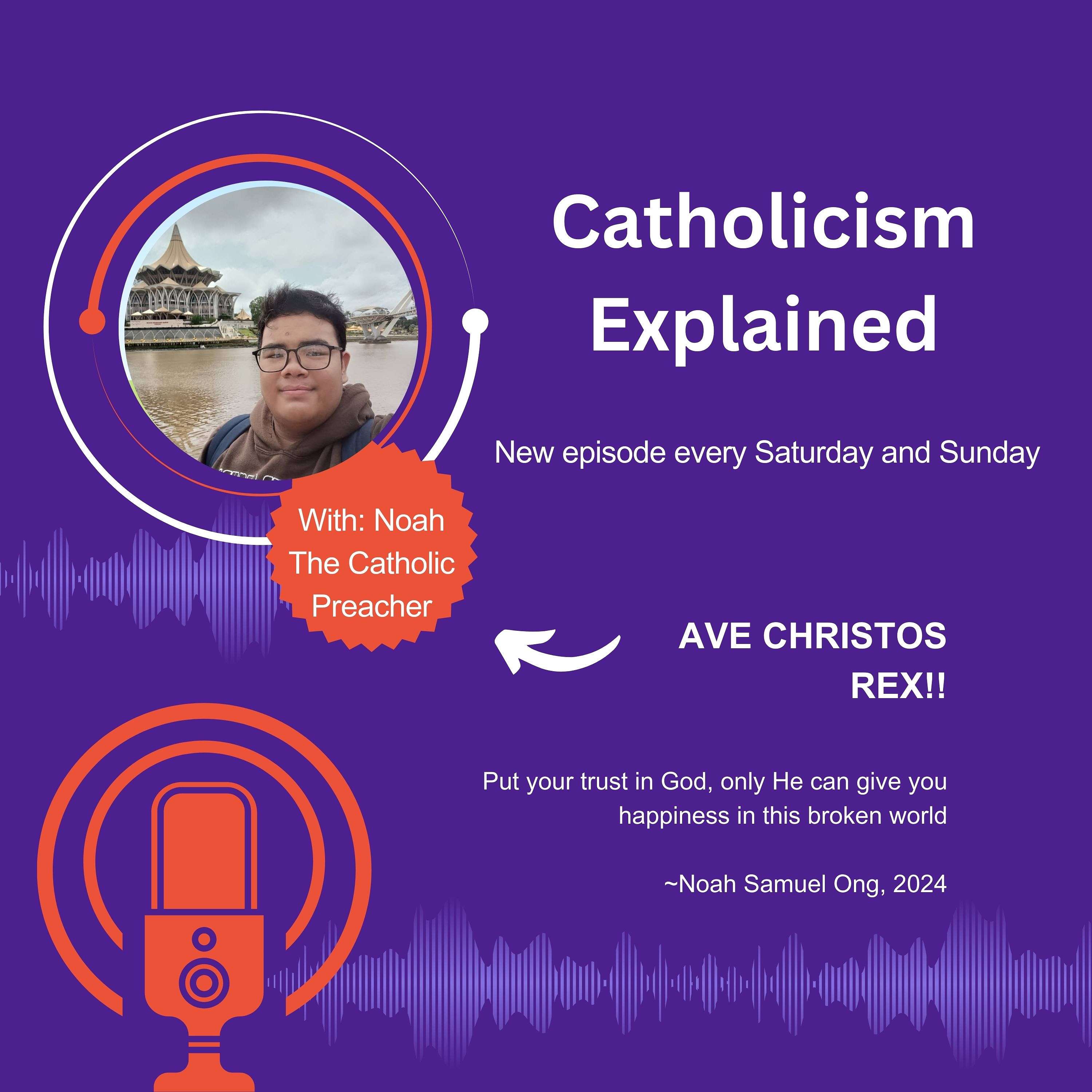 Catholicism Explained by Noah the Catholic Preacher