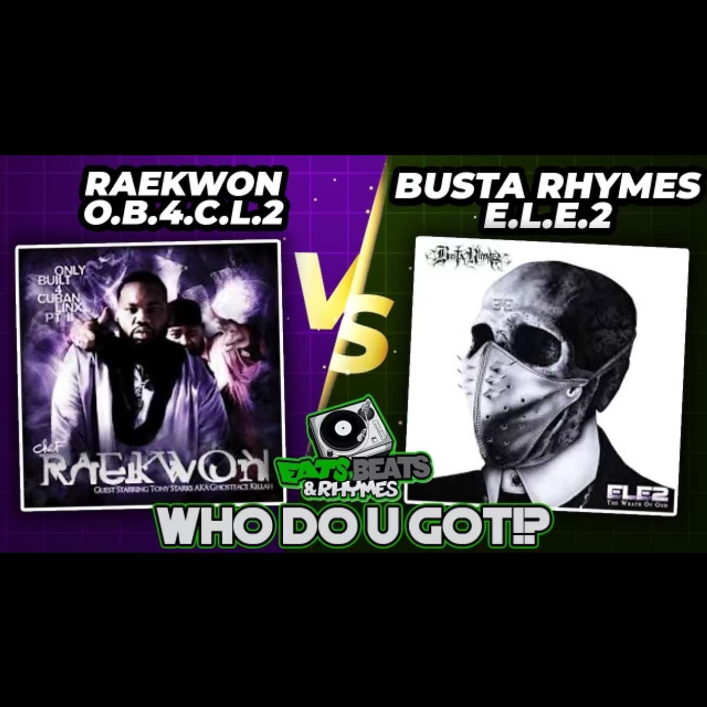 RAEKWON VS BUSTA RHYMES / ONLY BUILT 4 CUBAN LINX Vs EXTINCTION LEVEL EVENT / DID VOL.2 LIVE UP TO THE HYPE??? / WHO DO U GOT!?