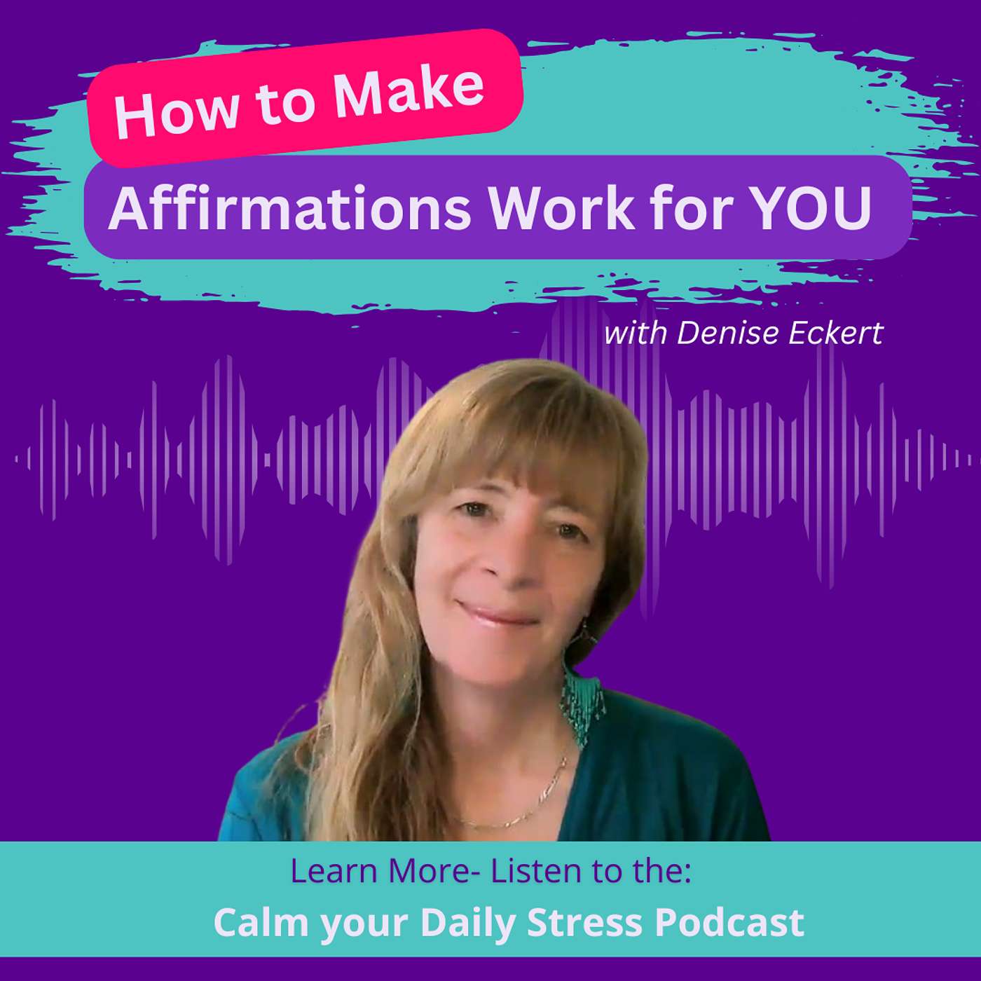 E244 How to Make Affirmations Work for YOU with Denise Eckert